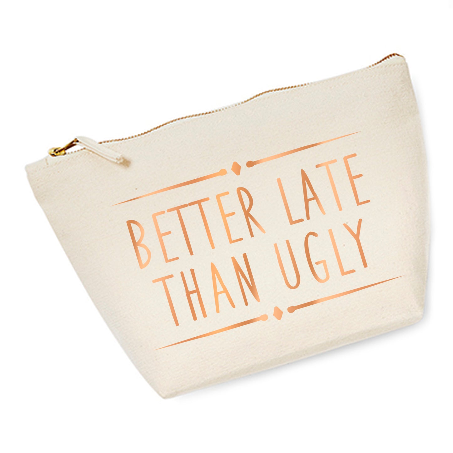 Cosmetic bag (M) 'Better late Than ugly' cotton canvas