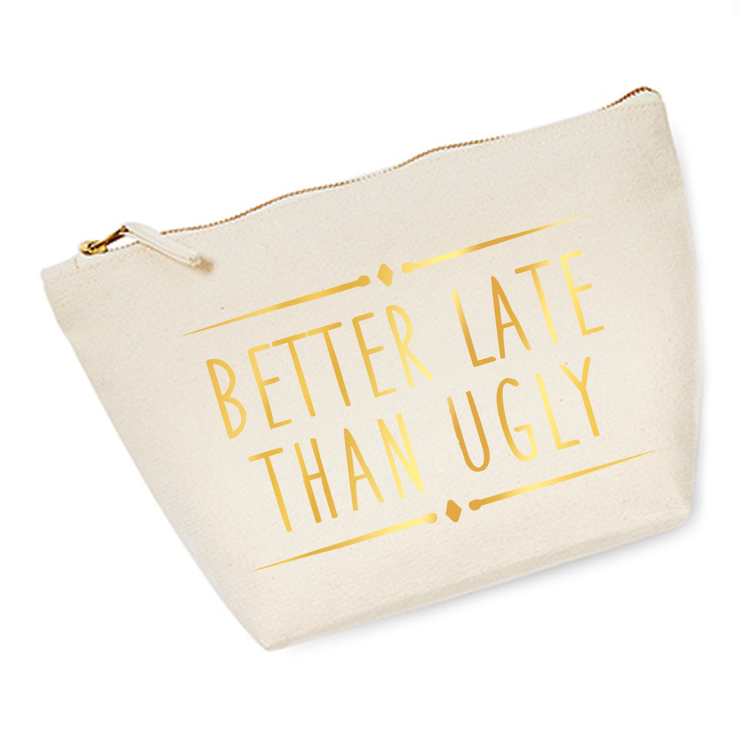 Cosmetic bag (M) 'Better late Than ugly' cotton canvas