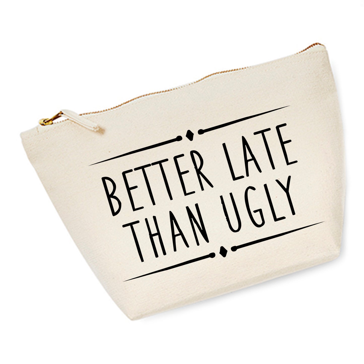 Cosmetic bag (M) 'Better late Than ugly' cotton canvas