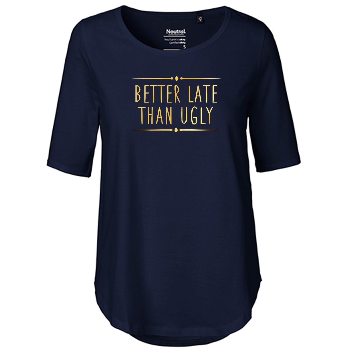 T-Shirt Damen FairTrade Oversized Half Sleeve "Better Late Than Ugly"
