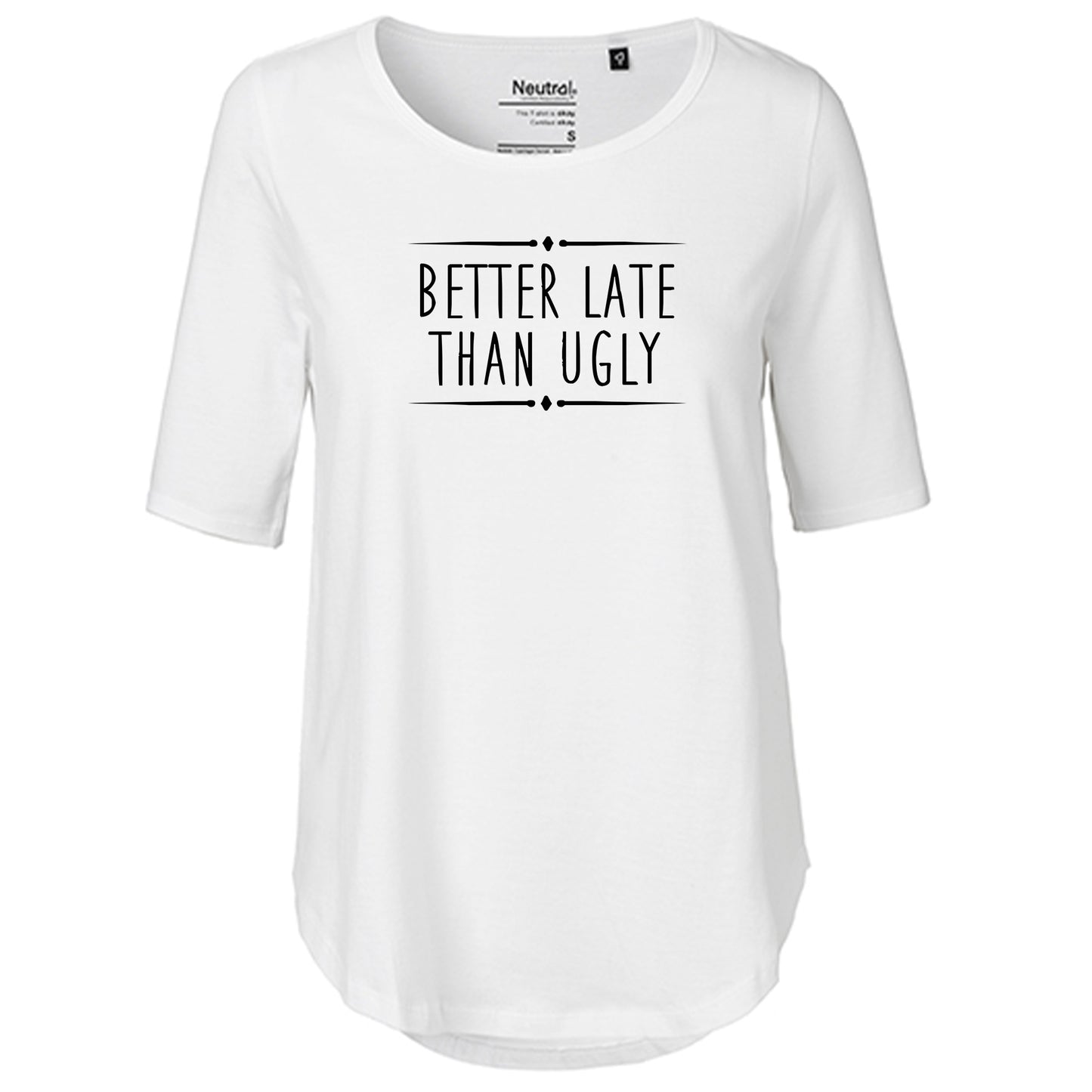 T-Shirt Damen FairTrade Oversized Half Sleeve "Better Late Than Ugly"