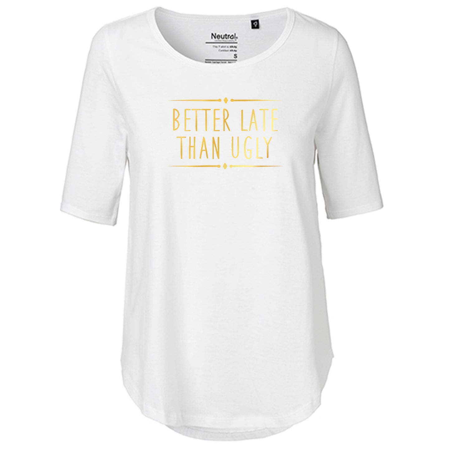 T-Shirt Damen FairTrade Oversized Half Sleeve "Better Late Than Ugly"