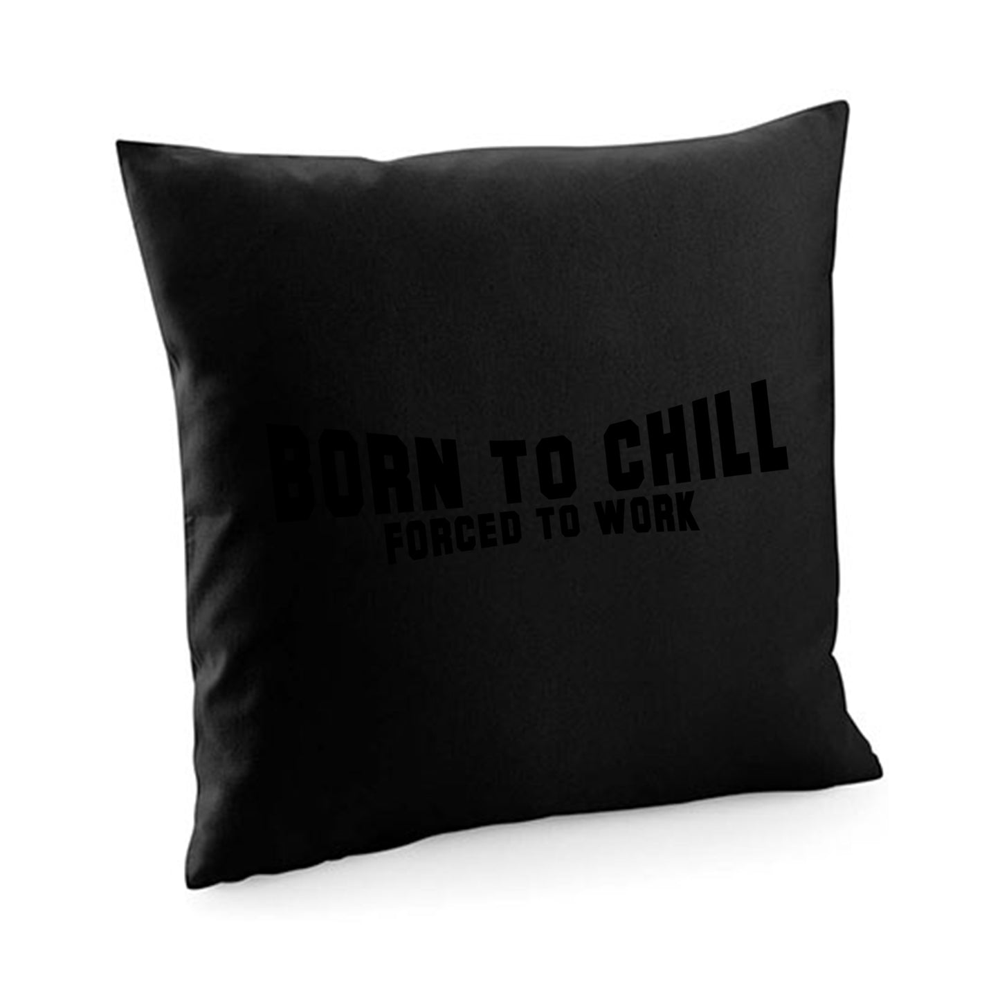 Kissenbezug / cushion cover / Motiv: Bornto chill Forced to work