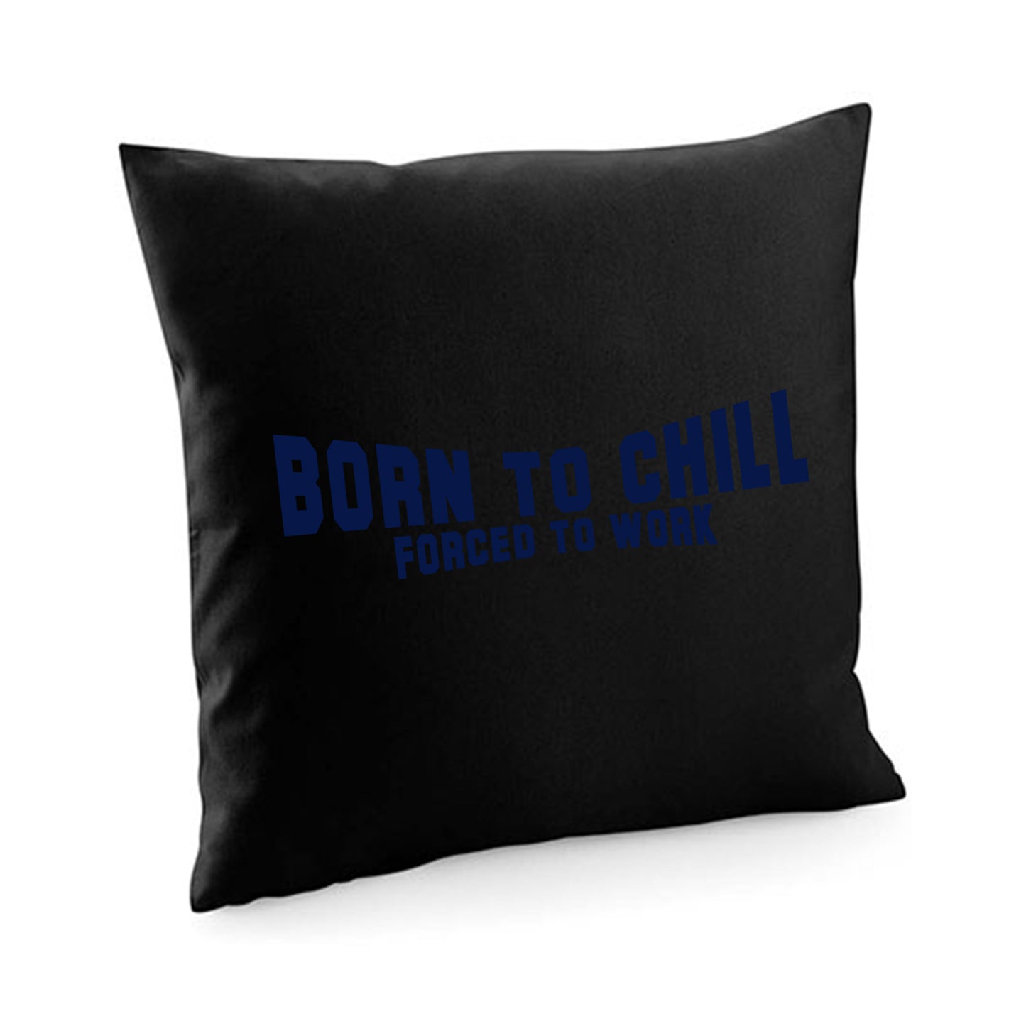 Kissenbezug / cushion cover / Motiv: Bornto chill Forced to work