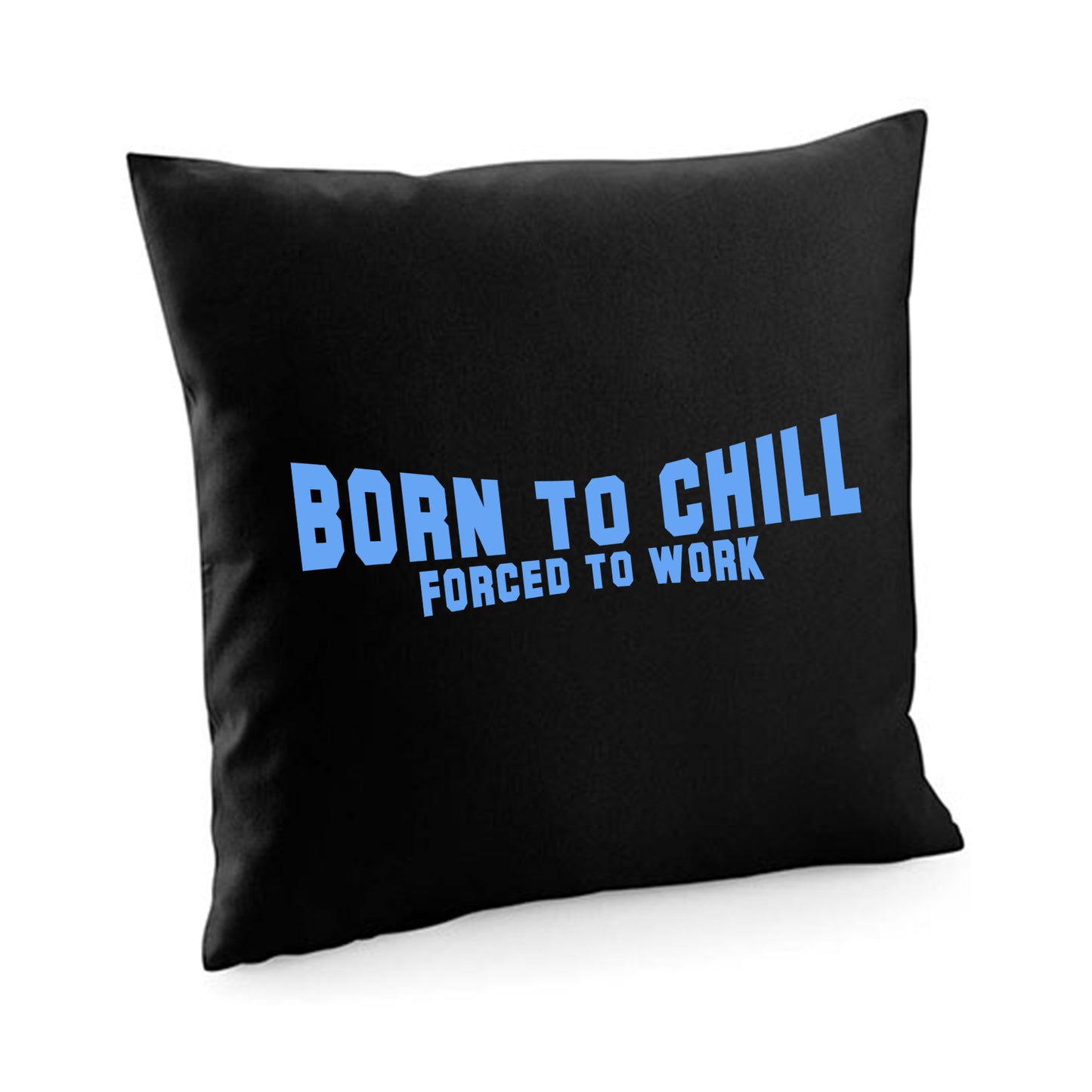 Kissenbezug / cushion cover / Motiv: Bornto chill Forced to work