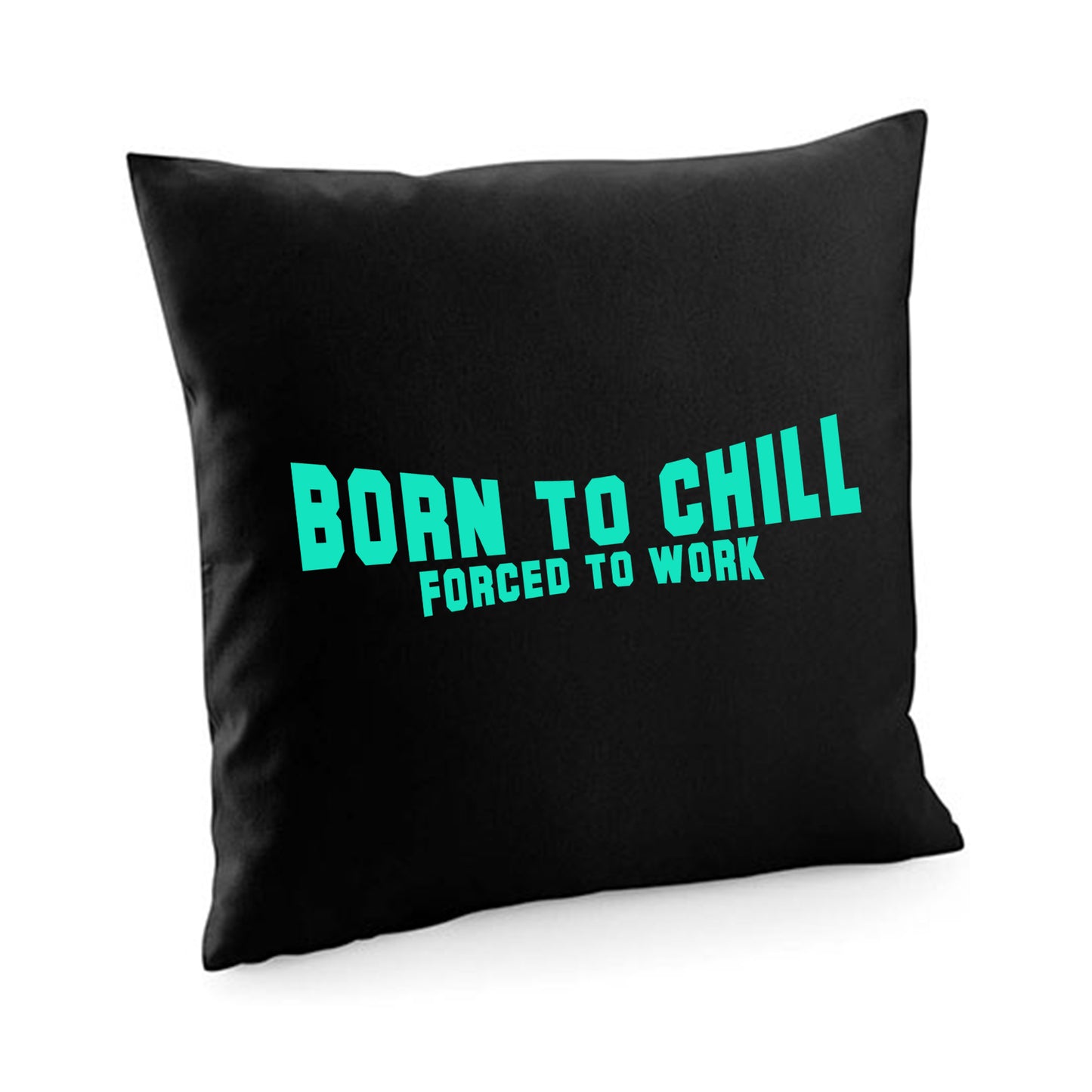 Kissenbezug / cushion cover / Motiv: Bornto chill Forced to work