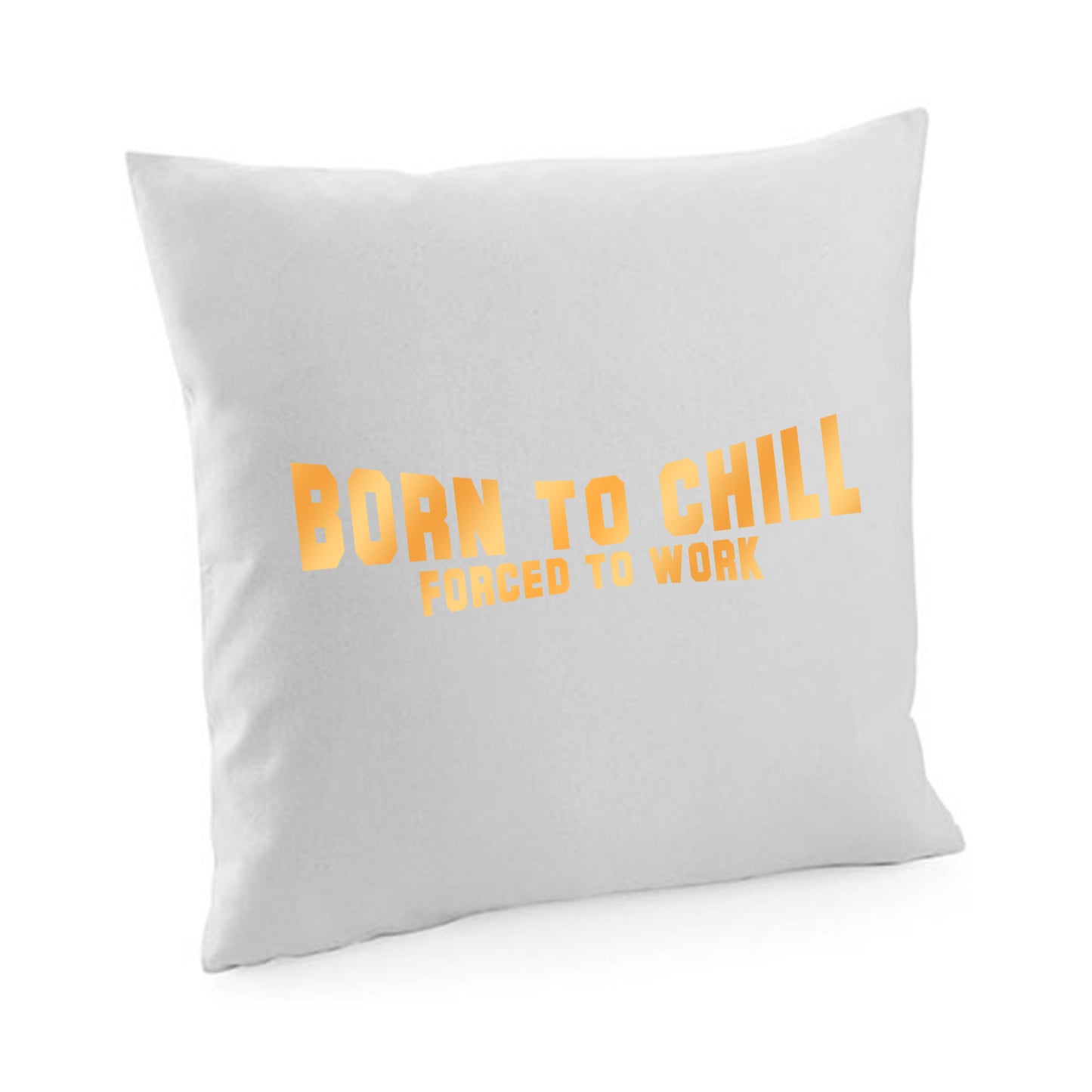 Kissenbezug / cushion cover / Motiv: Bornto chill Forced to work