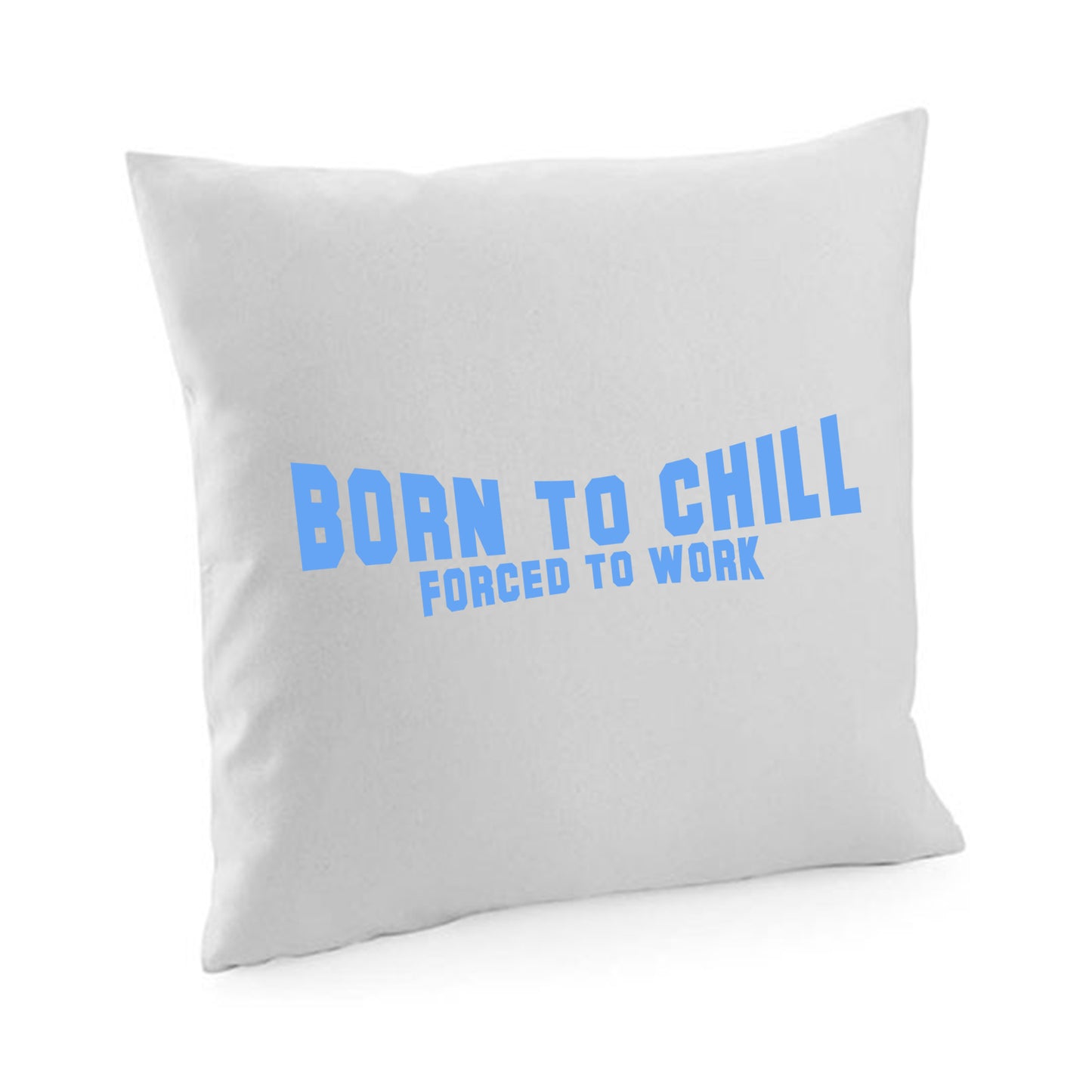 Kissenbezug / cushion cover / Motiv: Bornto chill Forced to work
