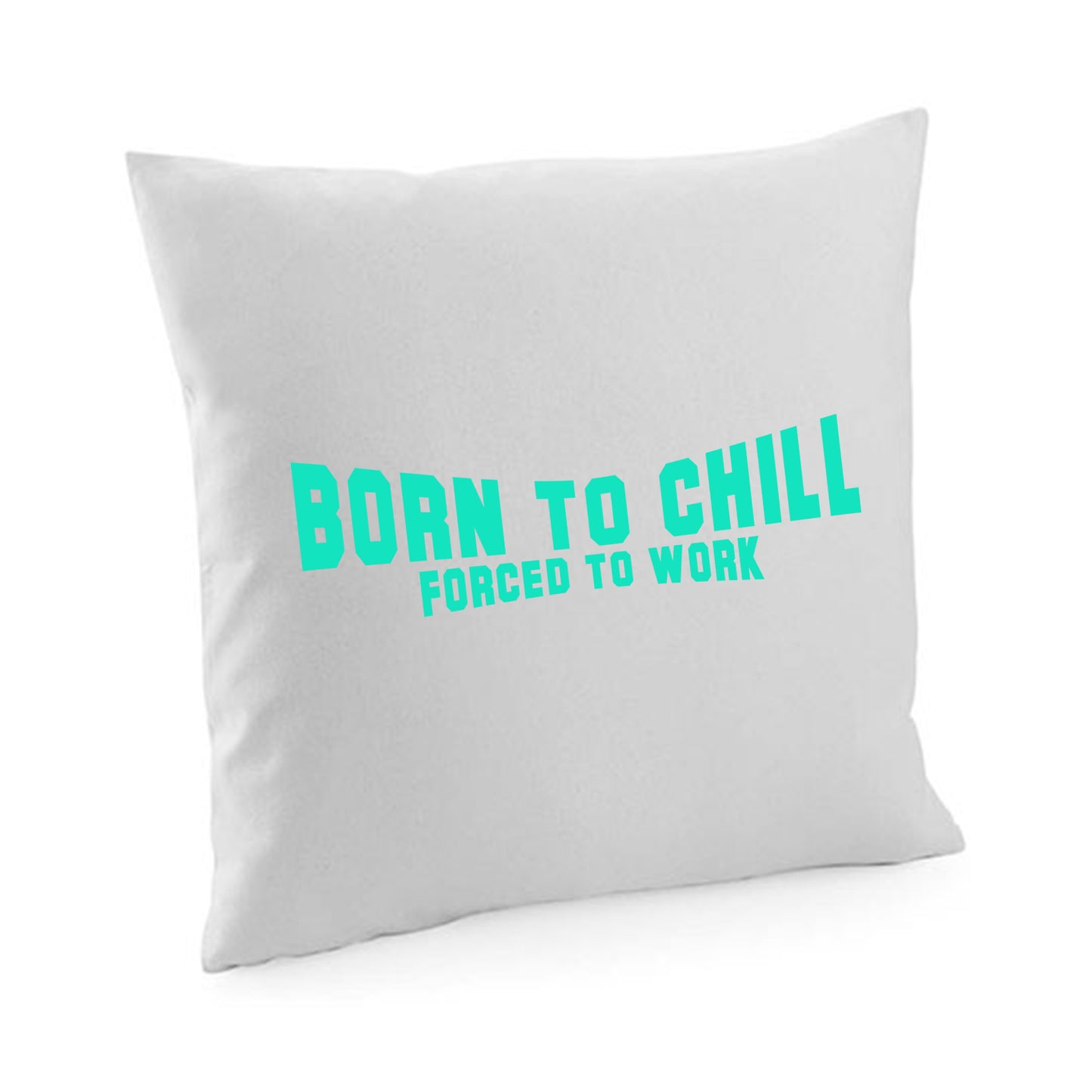 Kissenbezug / cushion cover / Motiv: Bornto chill Forced to work