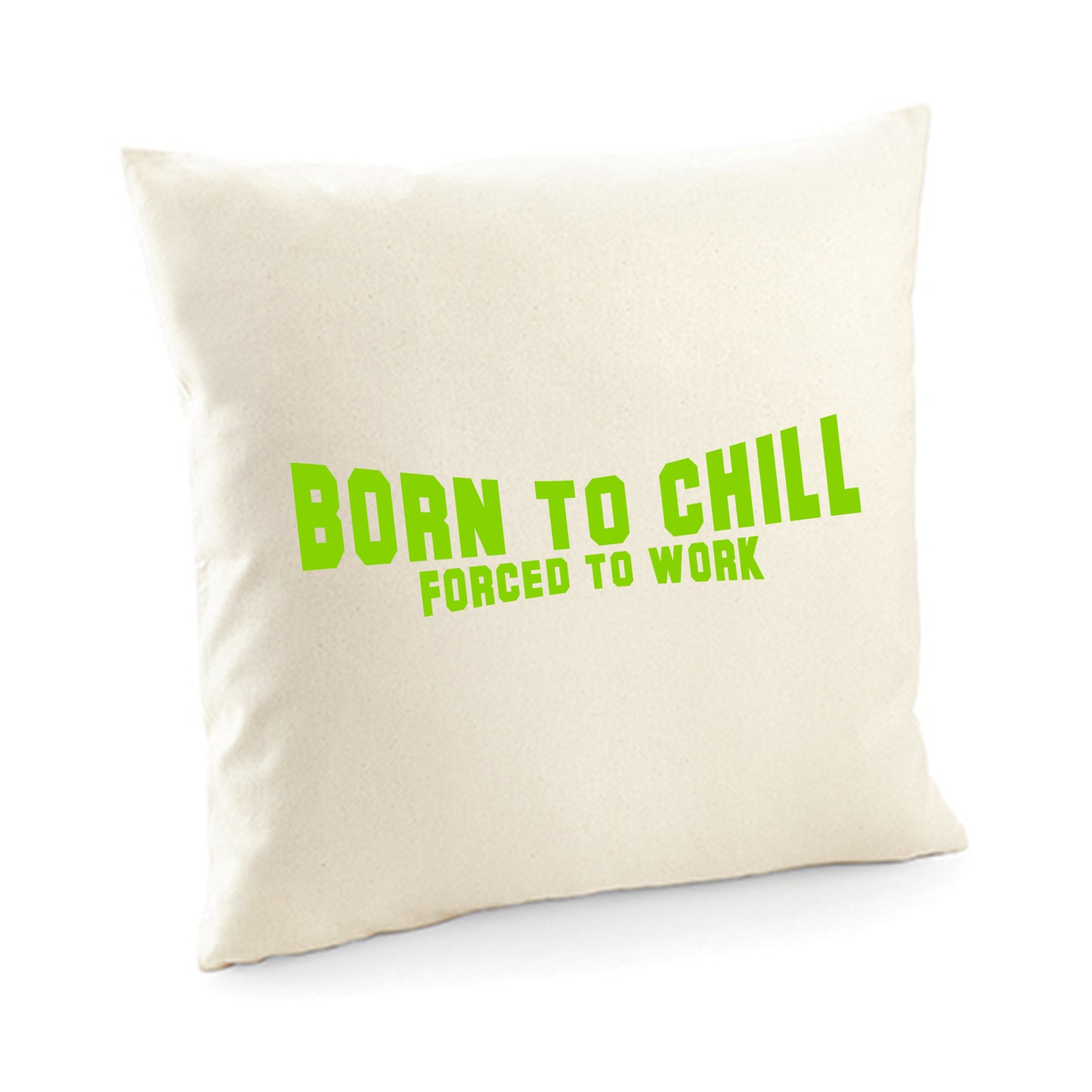 Kissenbezug / cushion cover / Motiv: Bornto chill Forced to work