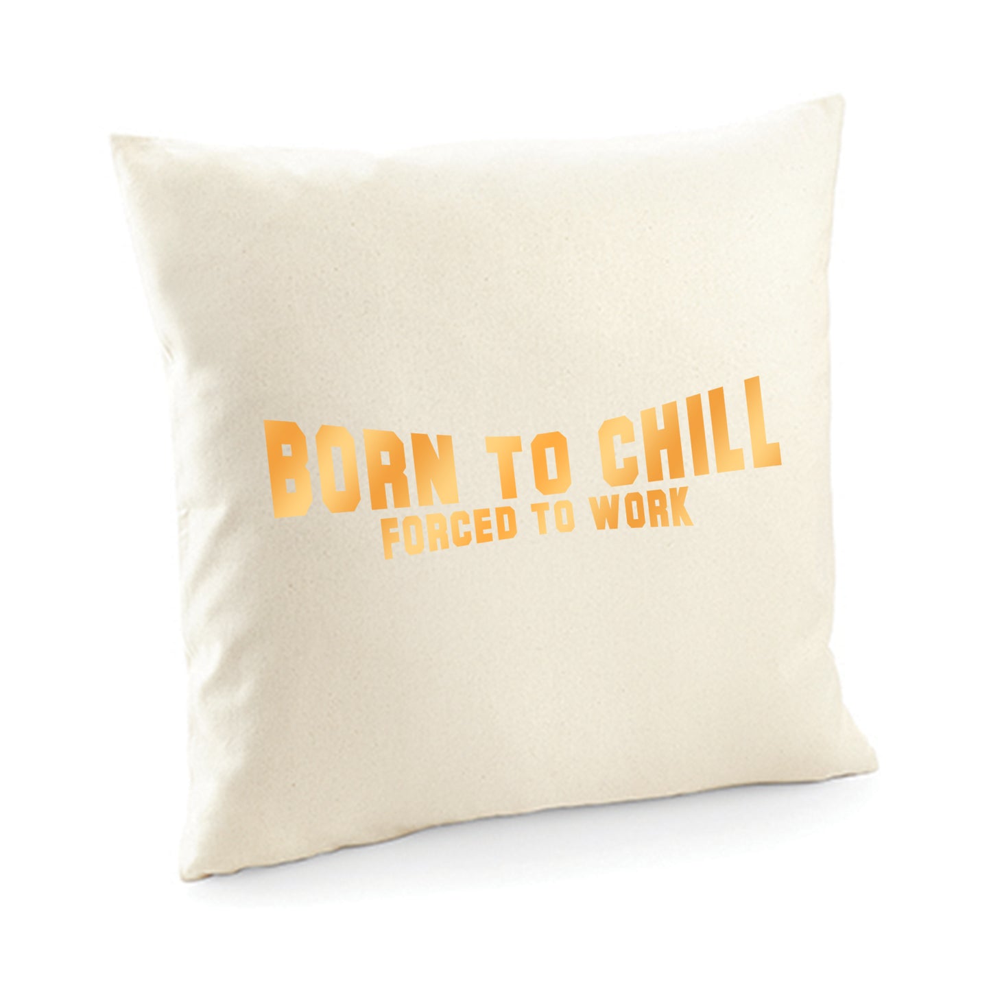 Kissenbezug / cushion cover / Motiv: Bornto chill Forced to work