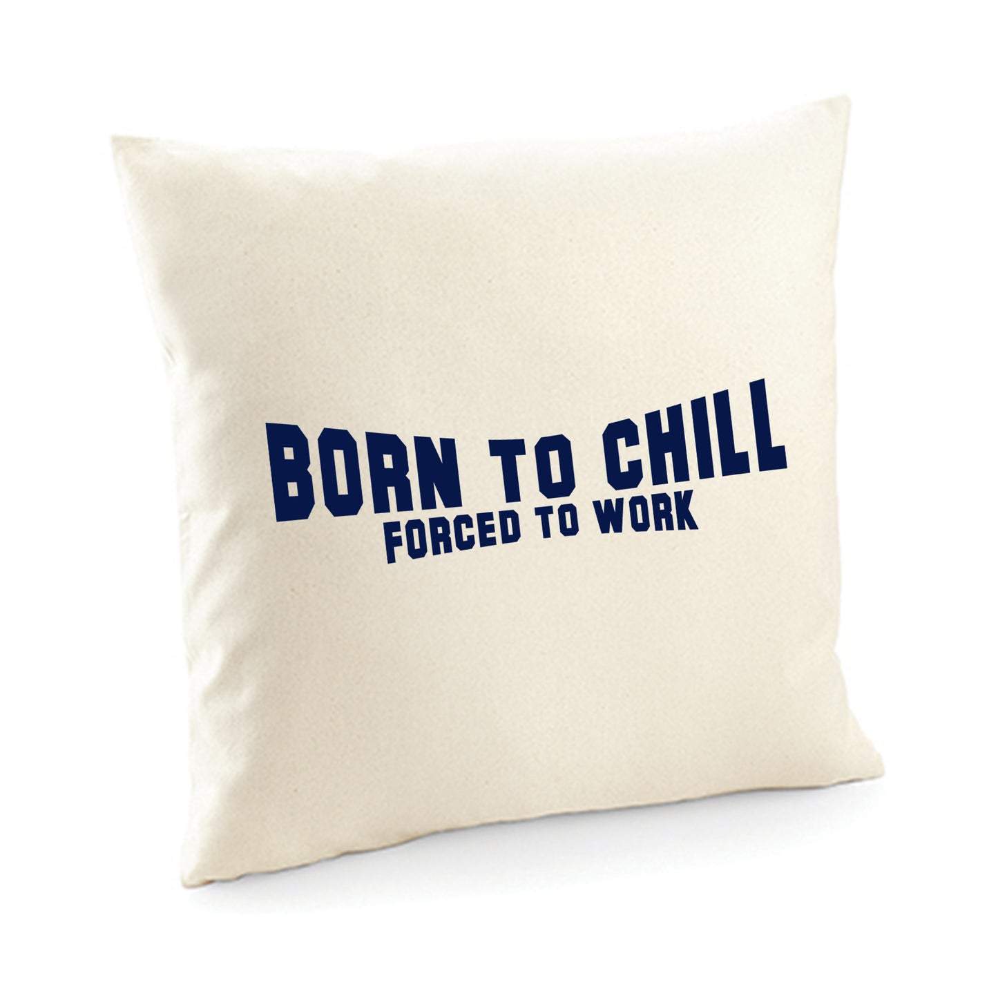 Kissenbezug / cushion cover / Motiv: Bornto chill Forced to work