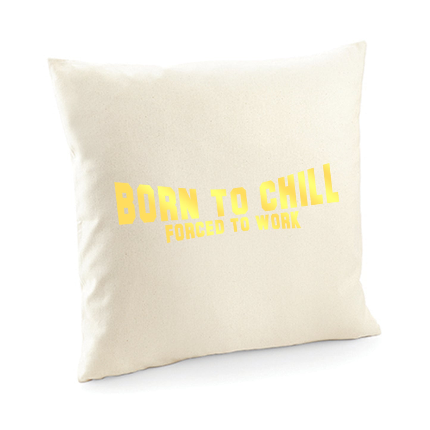 Kissenbezug / cushion cover / Motiv: Bornto chill Forced to work