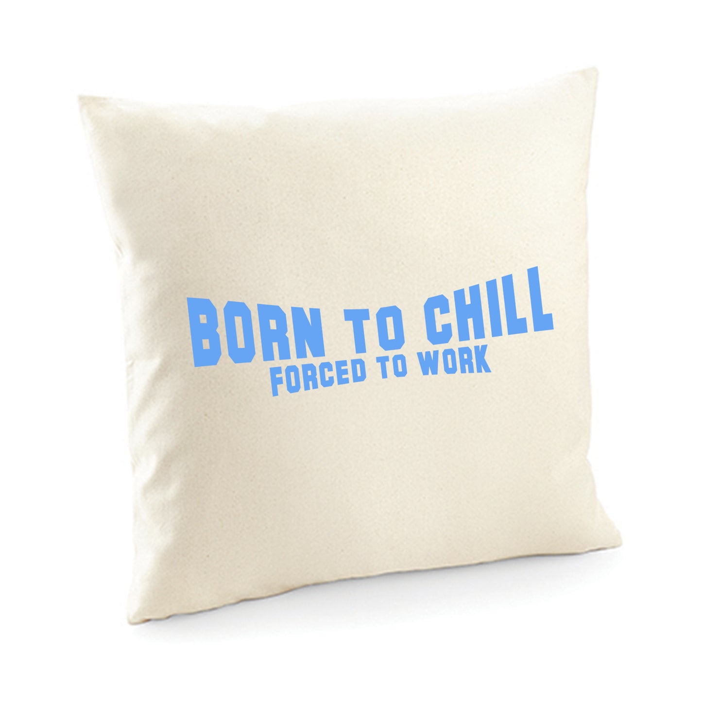 Kissenbezug / cushion cover / Motiv: Bornto chill Forced to work