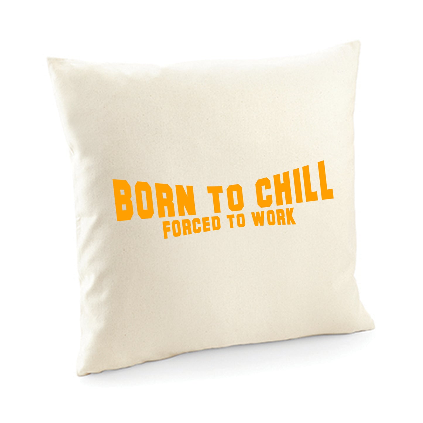 Kissenbezug / cushion cover / Motiv: Bornto chill Forced to work