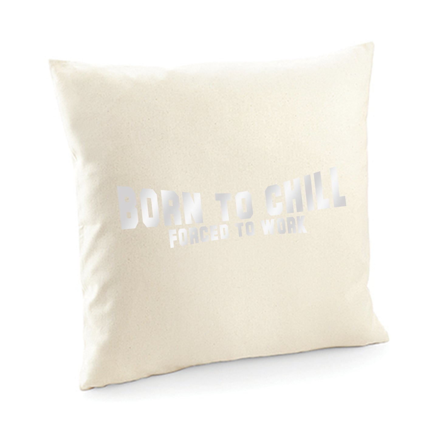 Kissenbezug / cushion cover / Motiv: Bornto chill Forced to work