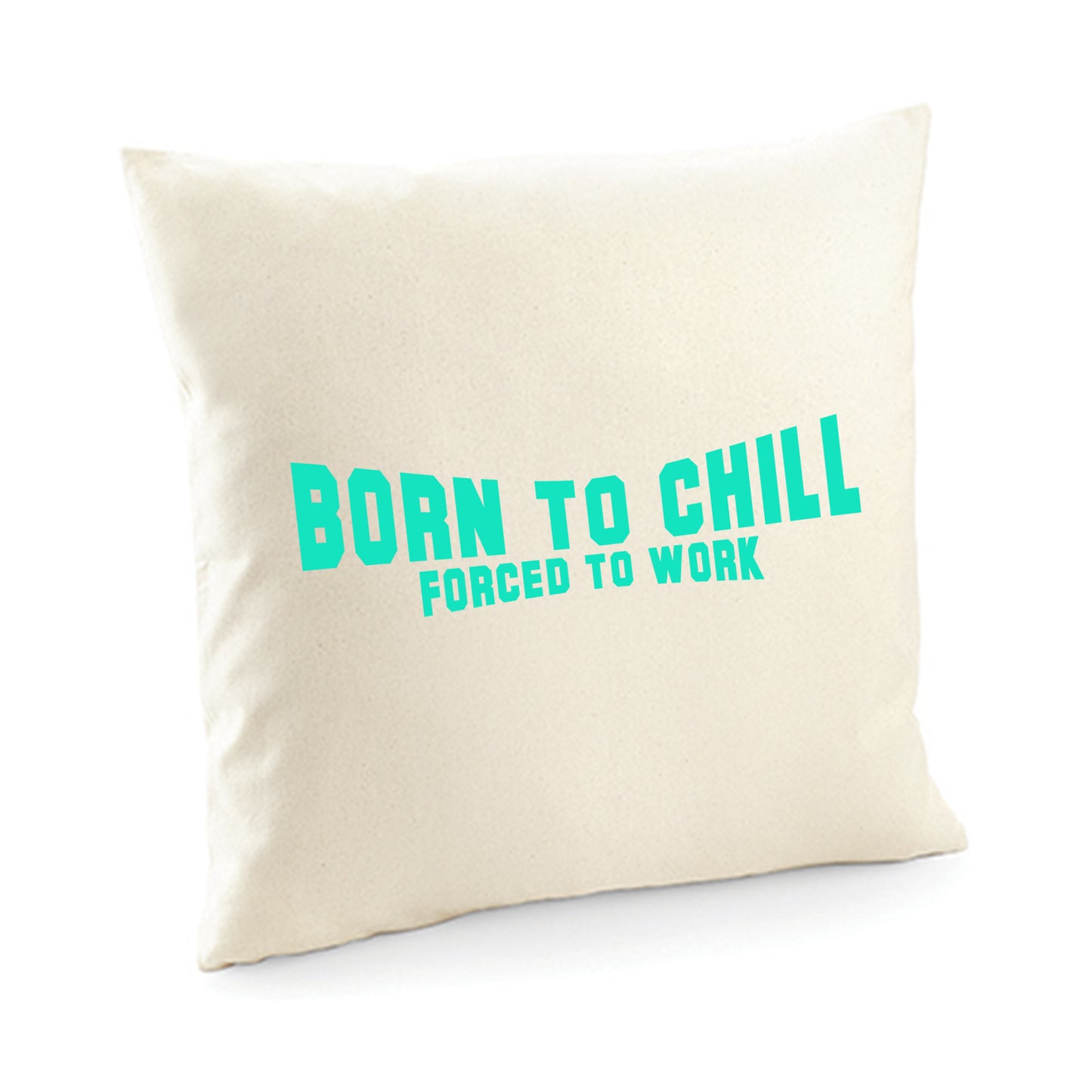 Kissenbezug / cushion cover / Motiv: Bornto chill Forced to work