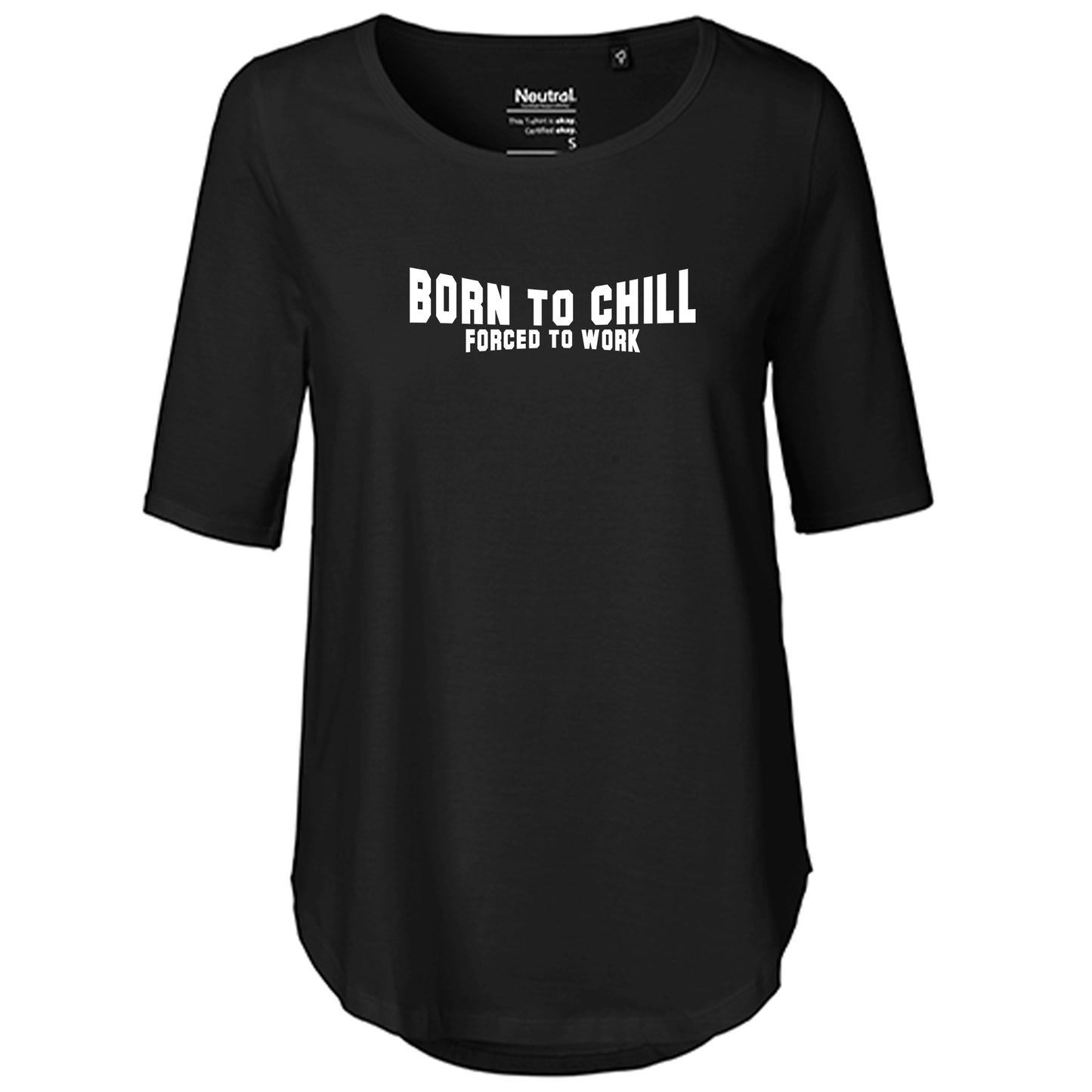 T-Shirt Damen FairTrade Oversized Half Sleeve "Born to chill Forced to work"