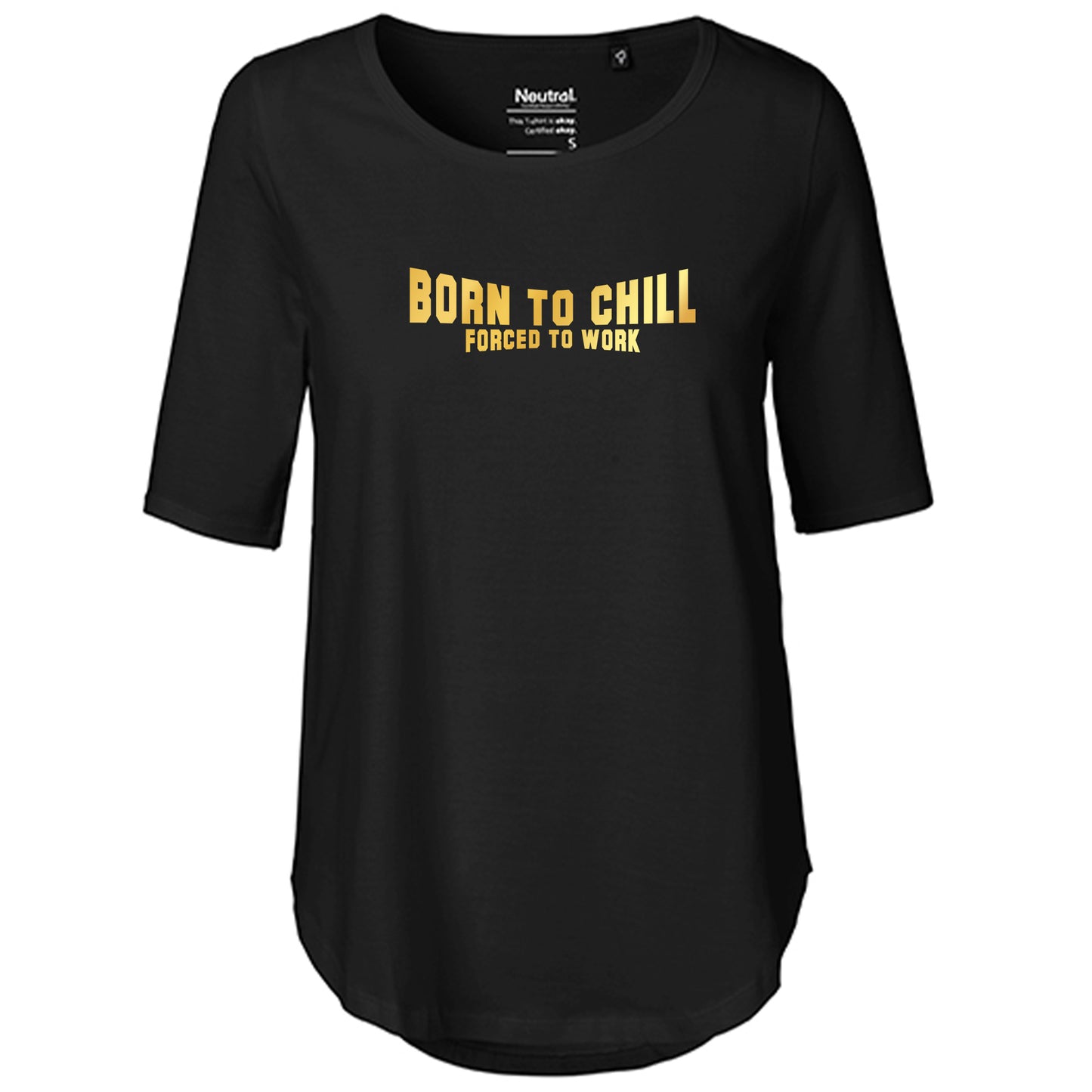 T-Shirt Damen FairTrade Oversized Half Sleeve "Born to chill Forced to work"