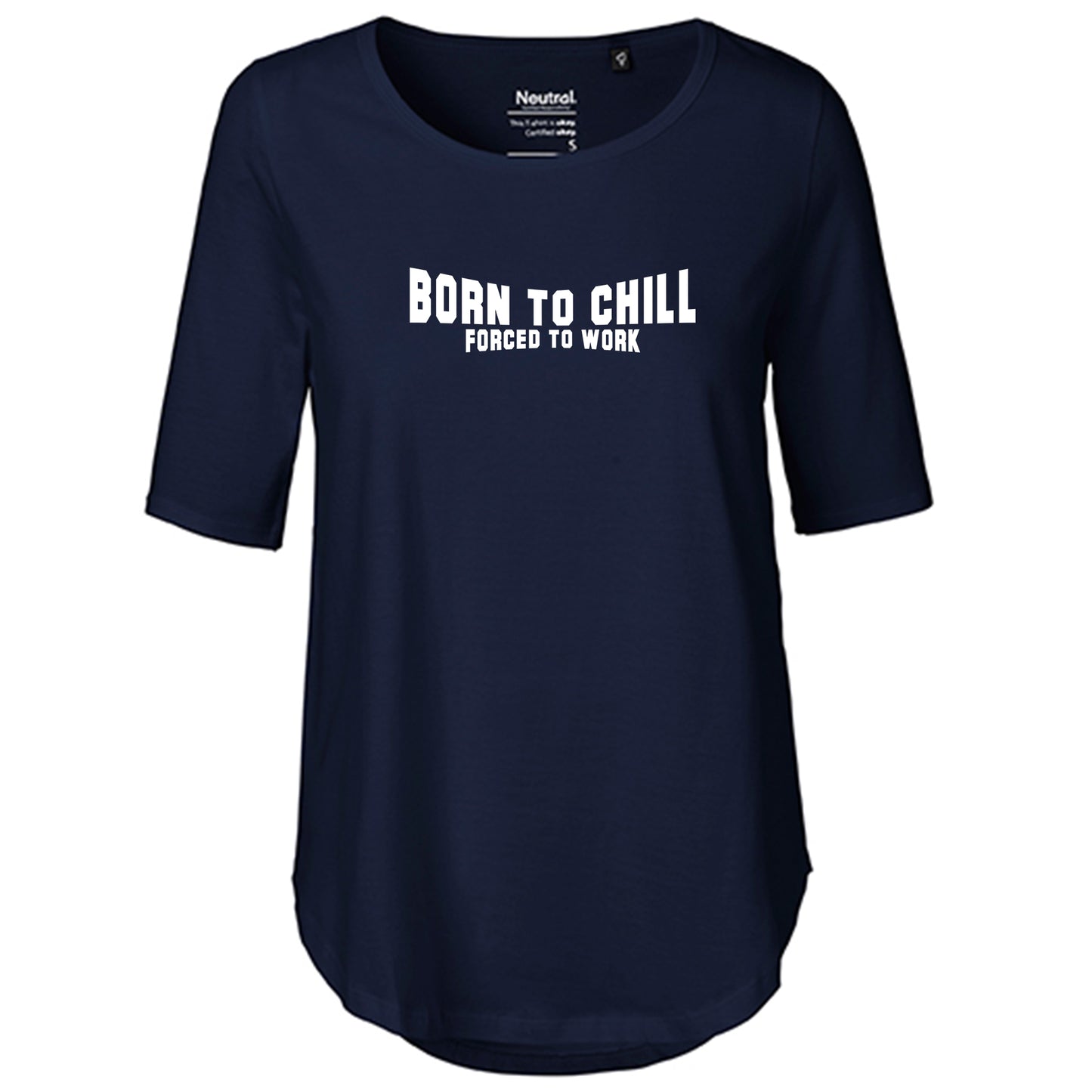 T-Shirt Damen FairTrade Oversized Half Sleeve "Born to chill Forced to work"