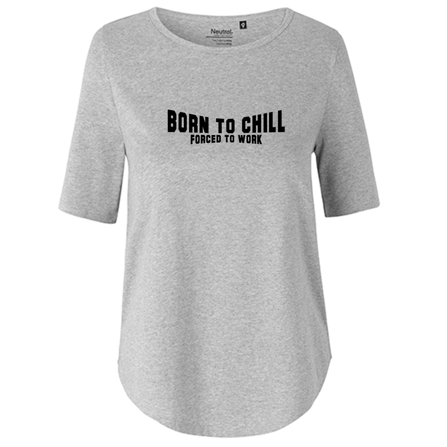 T-Shirt Damen FairTrade Oversized Half Sleeve "Born to chill Forced to work"