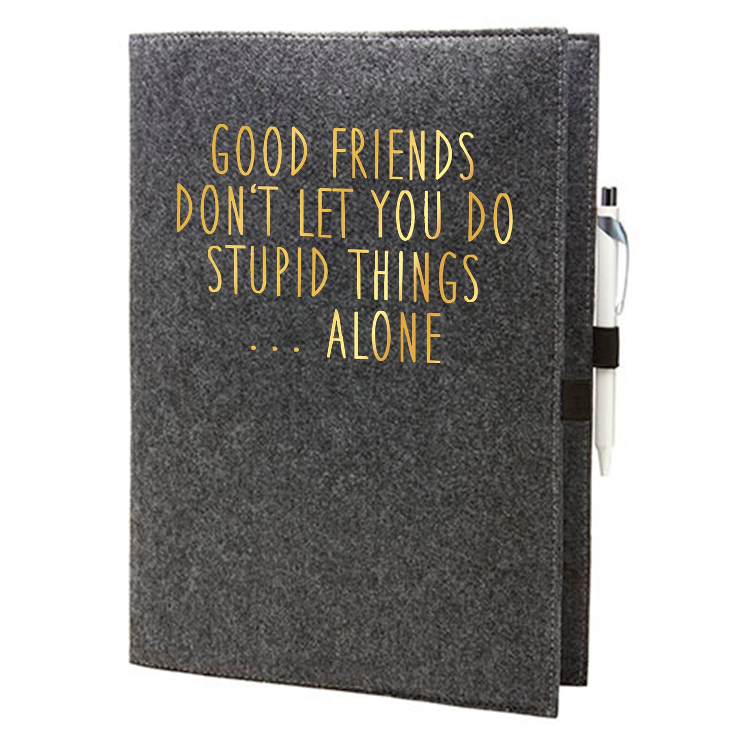 Felt sleeve/envelope for A4 notebook - 'Good Friends ...'