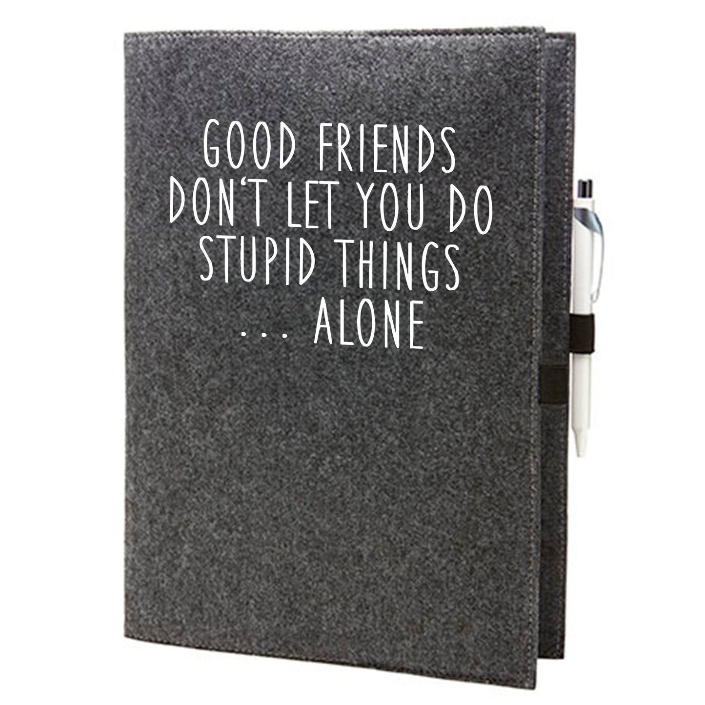 Felt sleeve/envelope for A4 notebook - 'Good Friends ...'