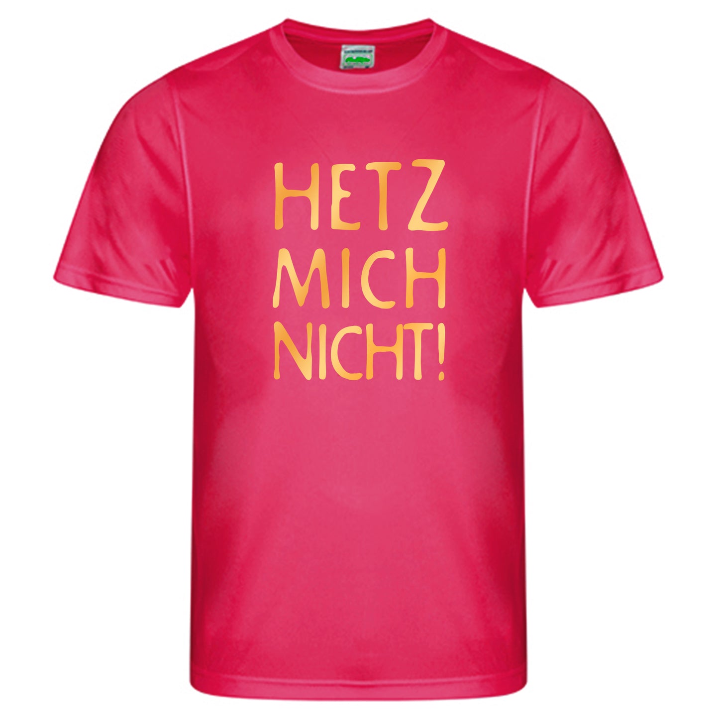 Cool Smooth T Neon / Motiv: HETZ MICH NICHT!
