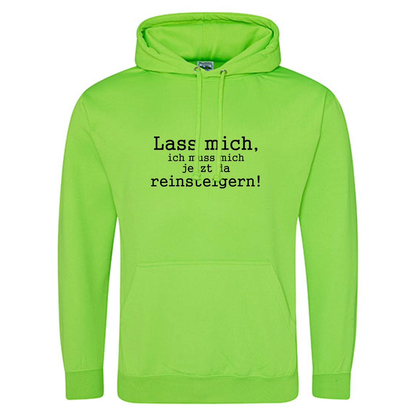 Electric Hoodie / Neon Kapuzenpulli / Motiv: Lass mich, ich muss mich jetzt da reinsteigern!