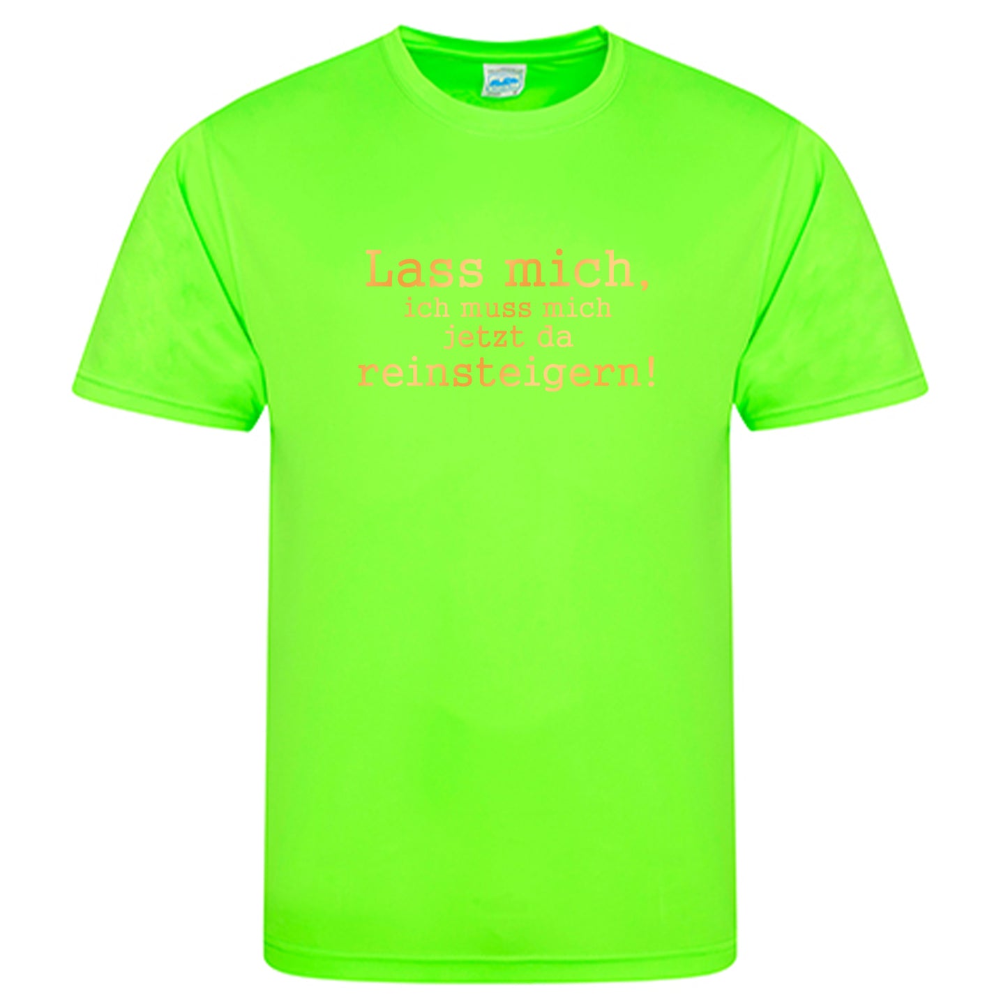 Cool Smooth T Neon / Motiv: Lass mich, ich muss mich jetzt da reinsteigern!