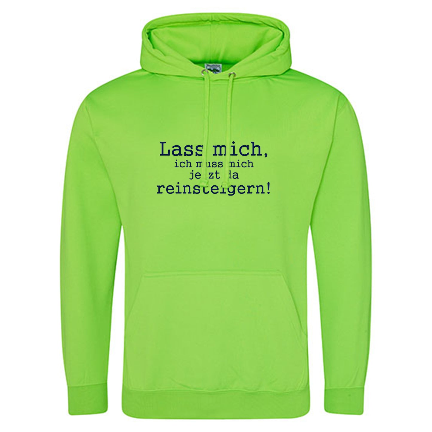 Electric Hoodie / Neon Kapuzenpulli / Motiv: Lass mich, ich muss mich jetzt da reinsteigern!