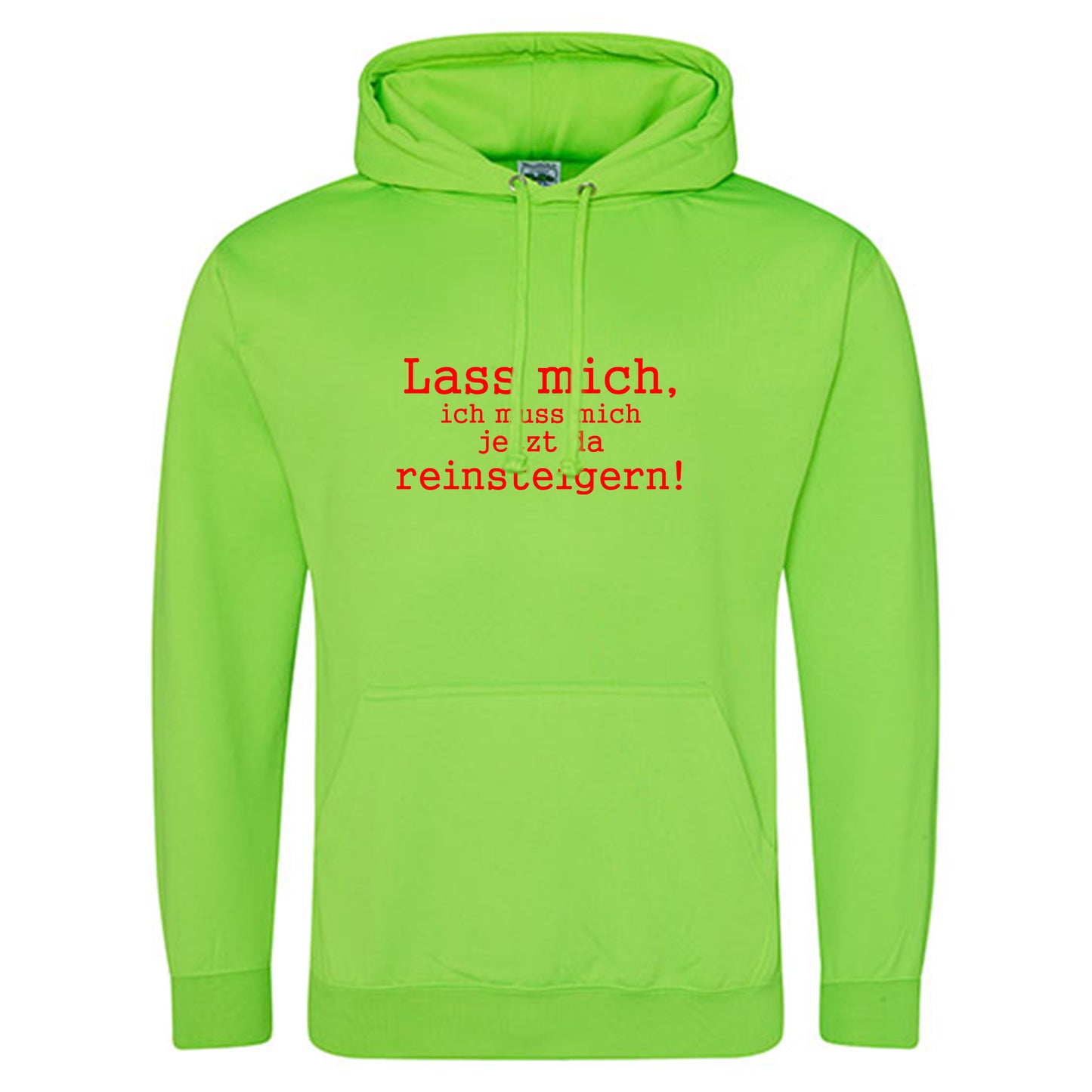 Electric Hoodie / Neon Kapuzenpulli / Motiv: Lass mich, ich muss mich jetzt da reinsteigern!