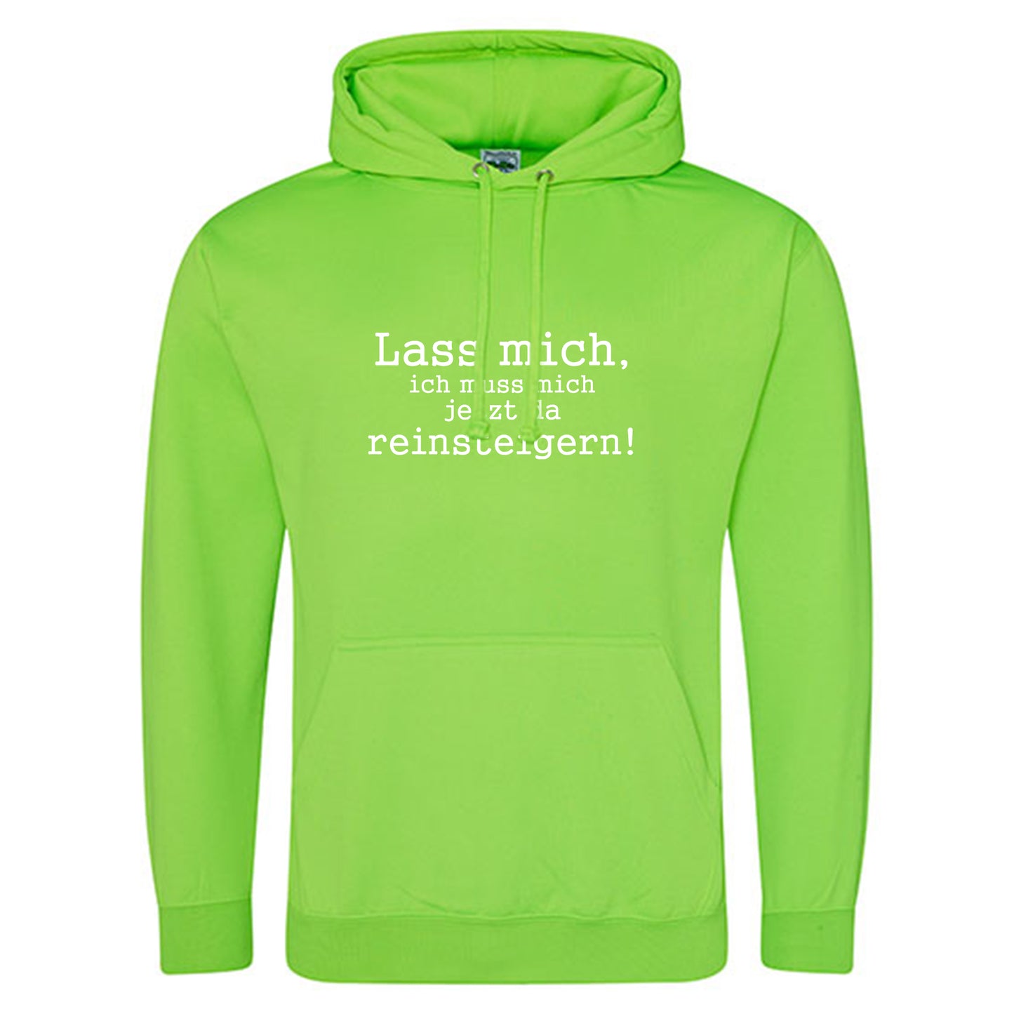 Electric Hoodie / Neon Kapuzenpulli / Motiv: Lass mich, ich muss mich jetzt da reinsteigern!
