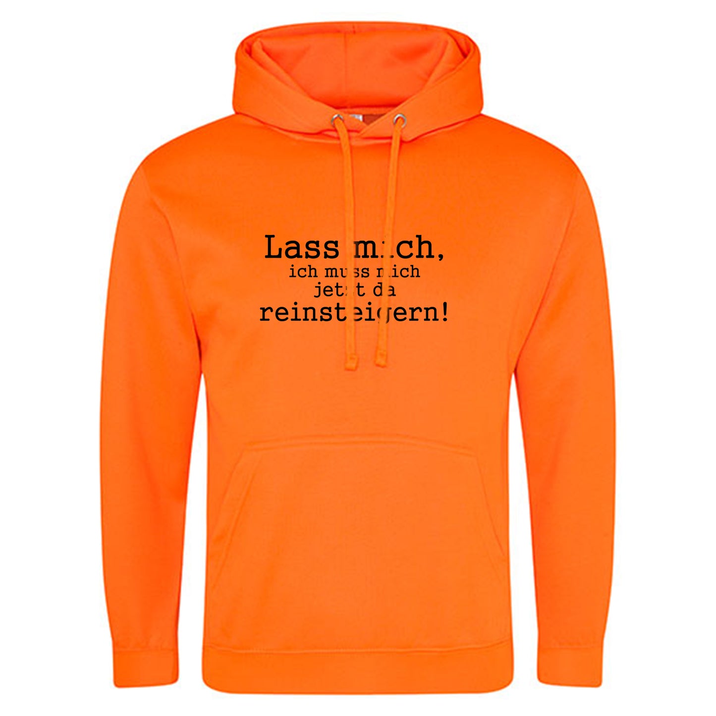 Electric Hoodie / Neon Kapuzenpulli / Motiv: Lass mich, ich muss mich jetzt da reinsteigern!