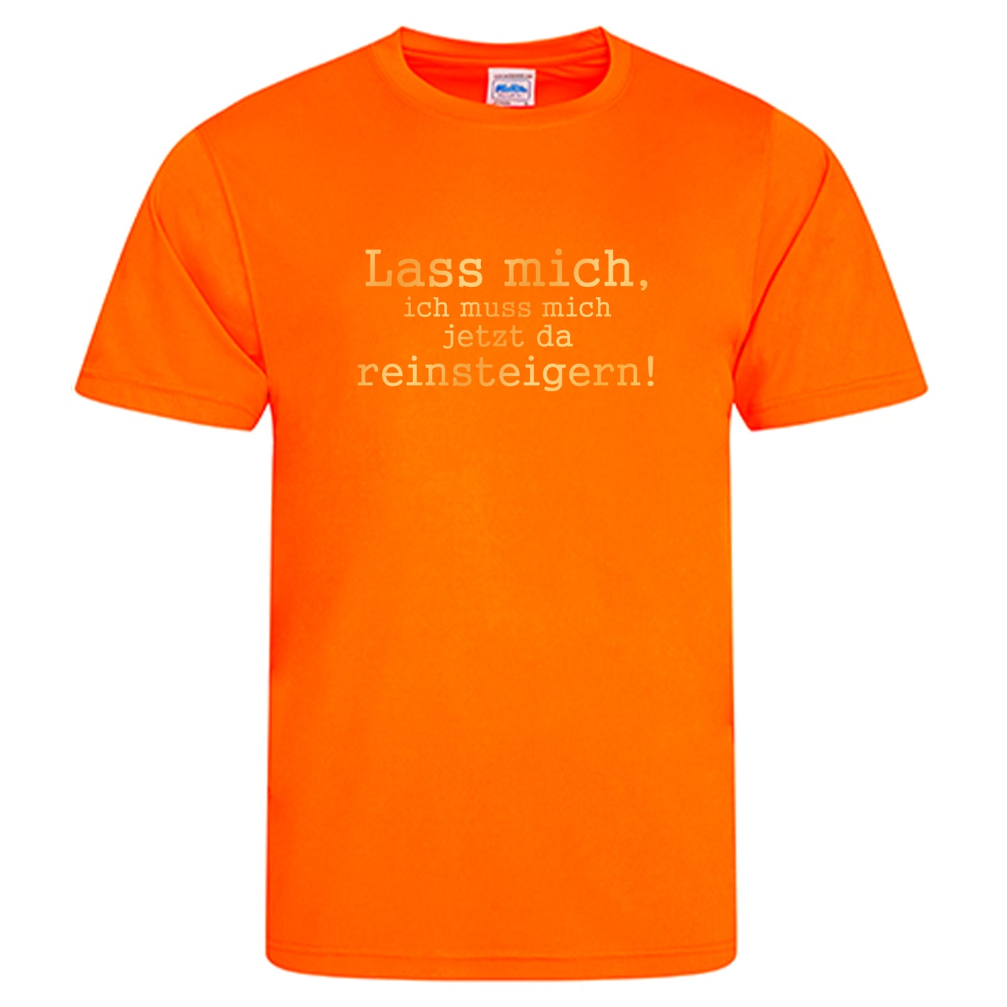 Cool Smooth T Neon / Motiv: Lass mich, ich muss mich jetzt da reinsteigern!