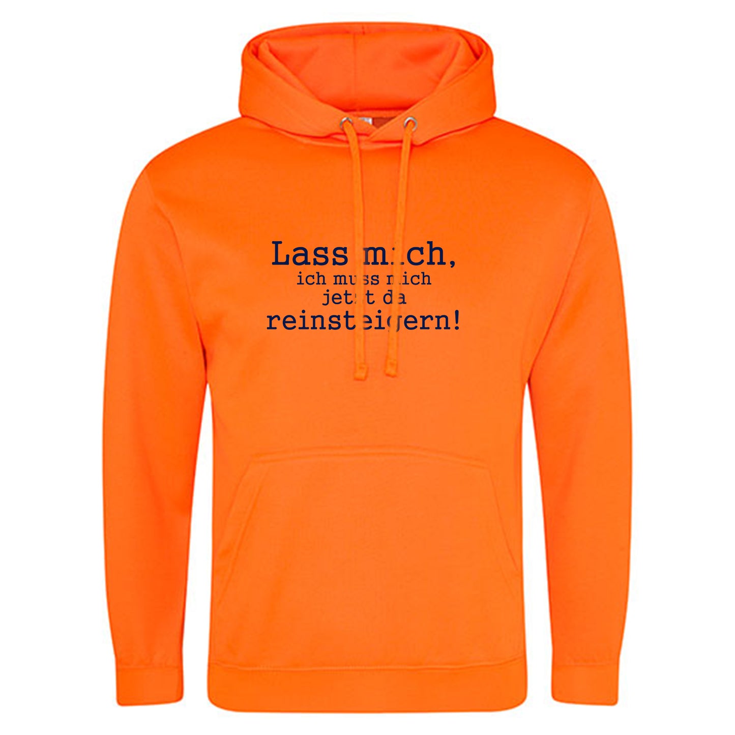 Electric Hoodie / Neon Kapuzenpulli / Motiv: Lass mich, ich muss mich jetzt da reinsteigern!