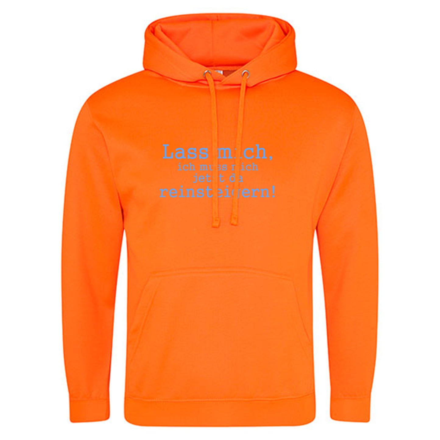 Electric Hoodie / Neon Kapuzenpulli / Motiv: Lass mich, ich muss mich jetzt da reinsteigern!