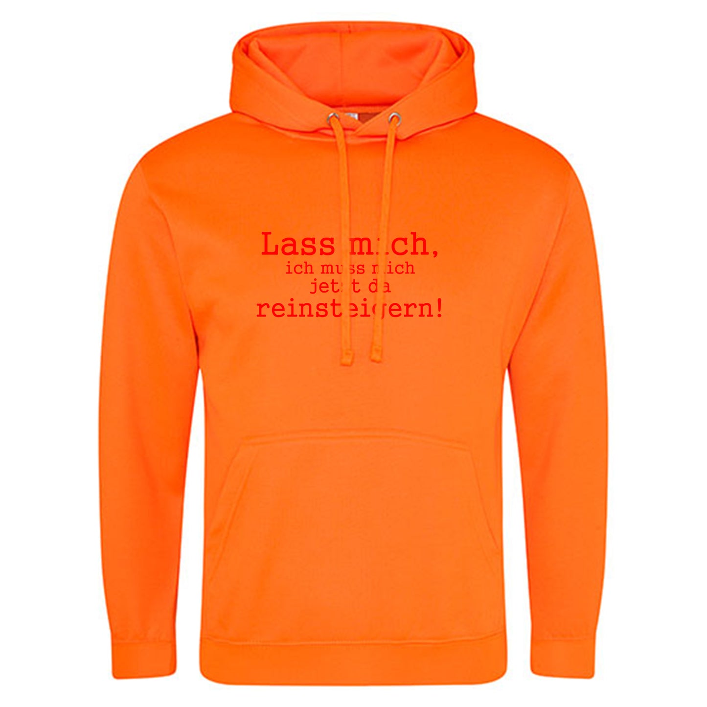 Electric Hoodie / Neon Kapuzenpulli / Motiv: Lass mich, ich muss mich jetzt da reinsteigern!