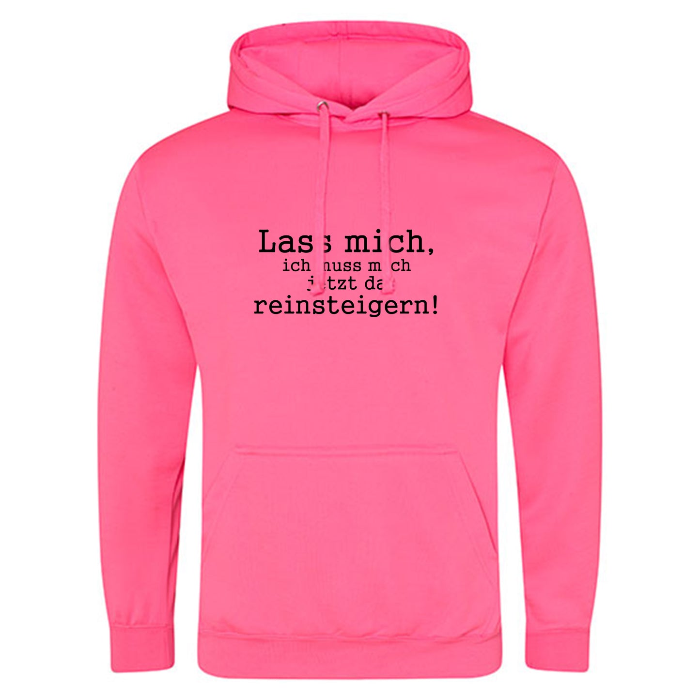 Electric Hoodie / Neon Kapuzenpulli / Motiv: Lass mich, ich muss mich jetzt da reinsteigern!