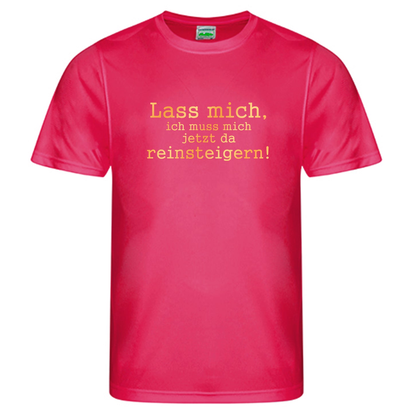 Cool Smooth T Neon / Motiv: Lass mich, ich muss mich jetzt da reinsteigern!