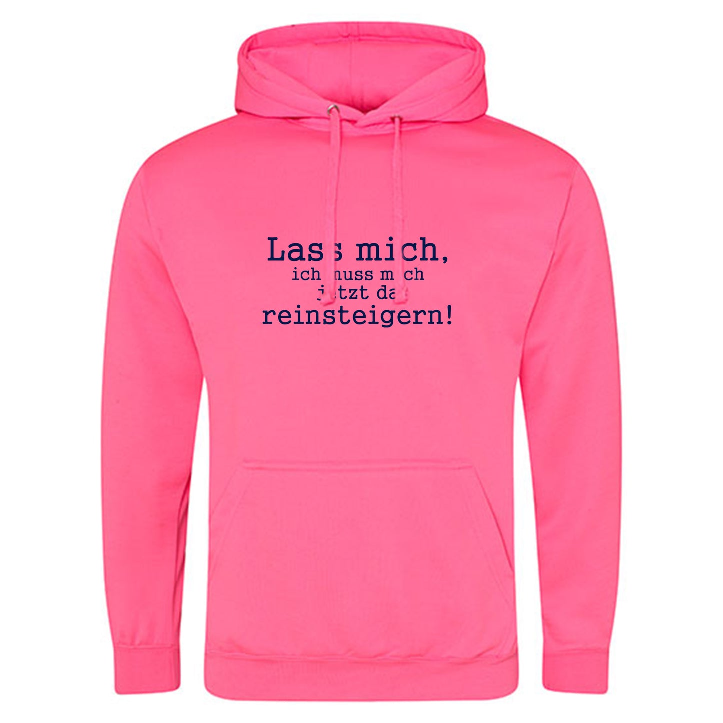 Electric Hoodie / Neon Kapuzenpulli / Motiv: Lass mich, ich muss mich jetzt da reinsteigern!