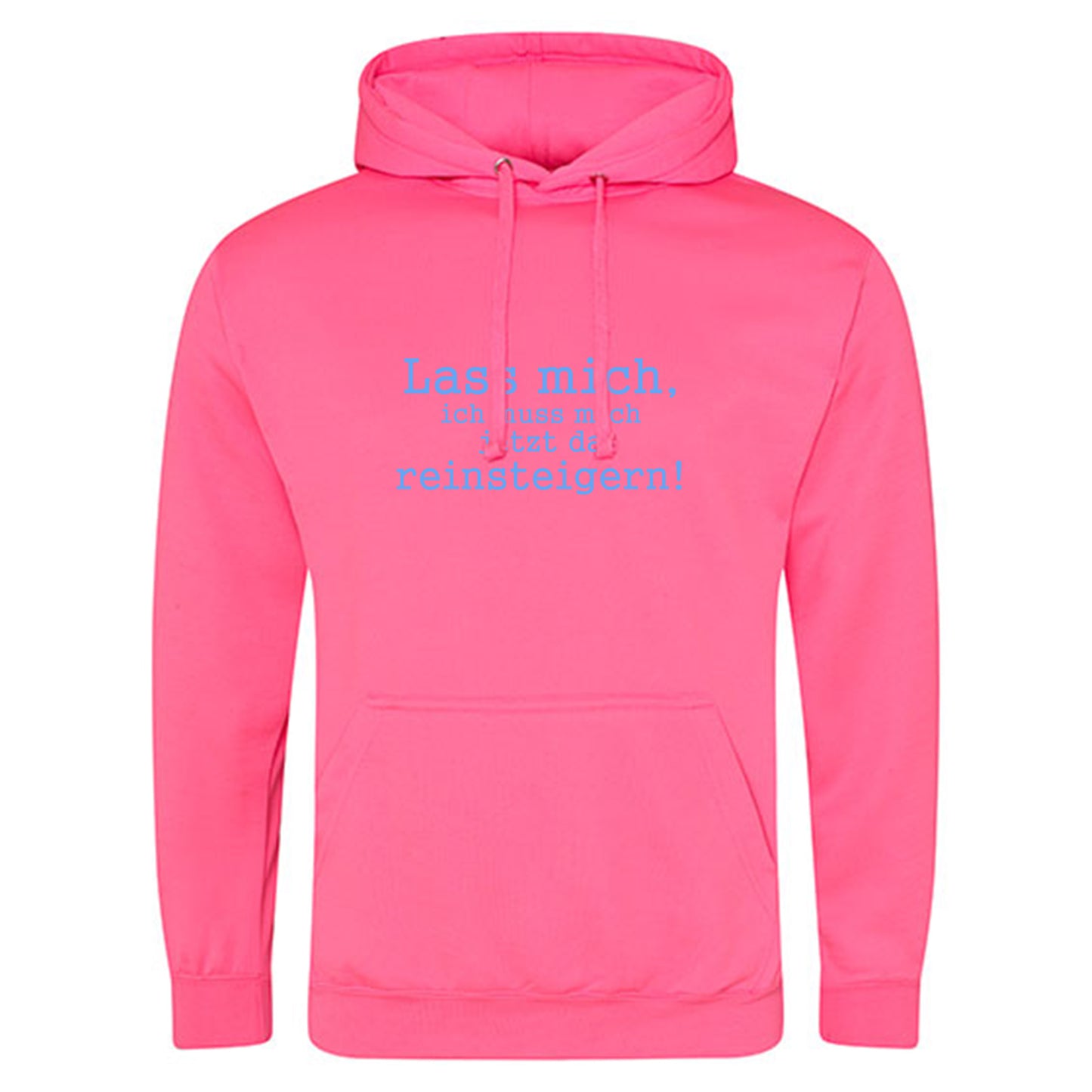 Electric Hoodie / Neon Kapuzenpulli / Motiv: Lass mich, ich muss mich jetzt da reinsteigern!