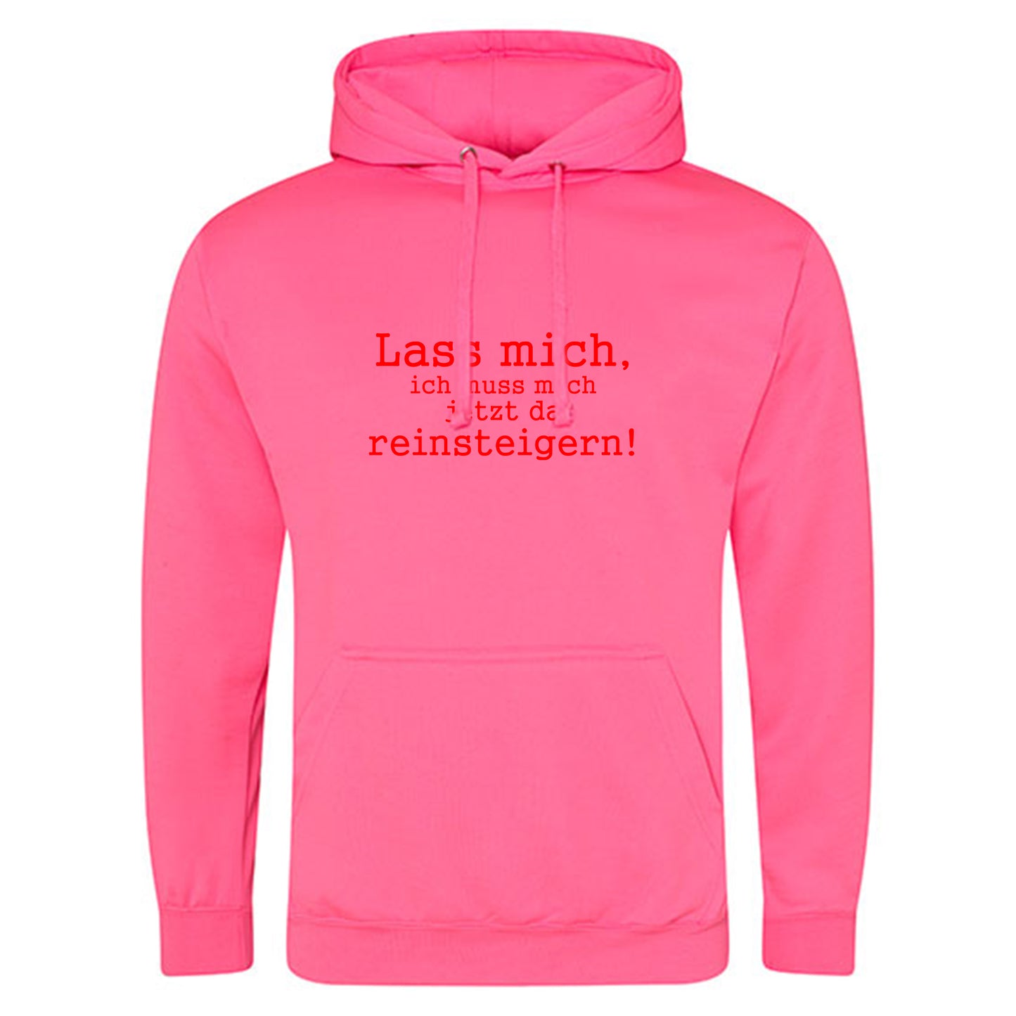 Electric Hoodie / Neon Kapuzenpulli / Motiv: Lass mich, ich muss mich jetzt da reinsteigern!