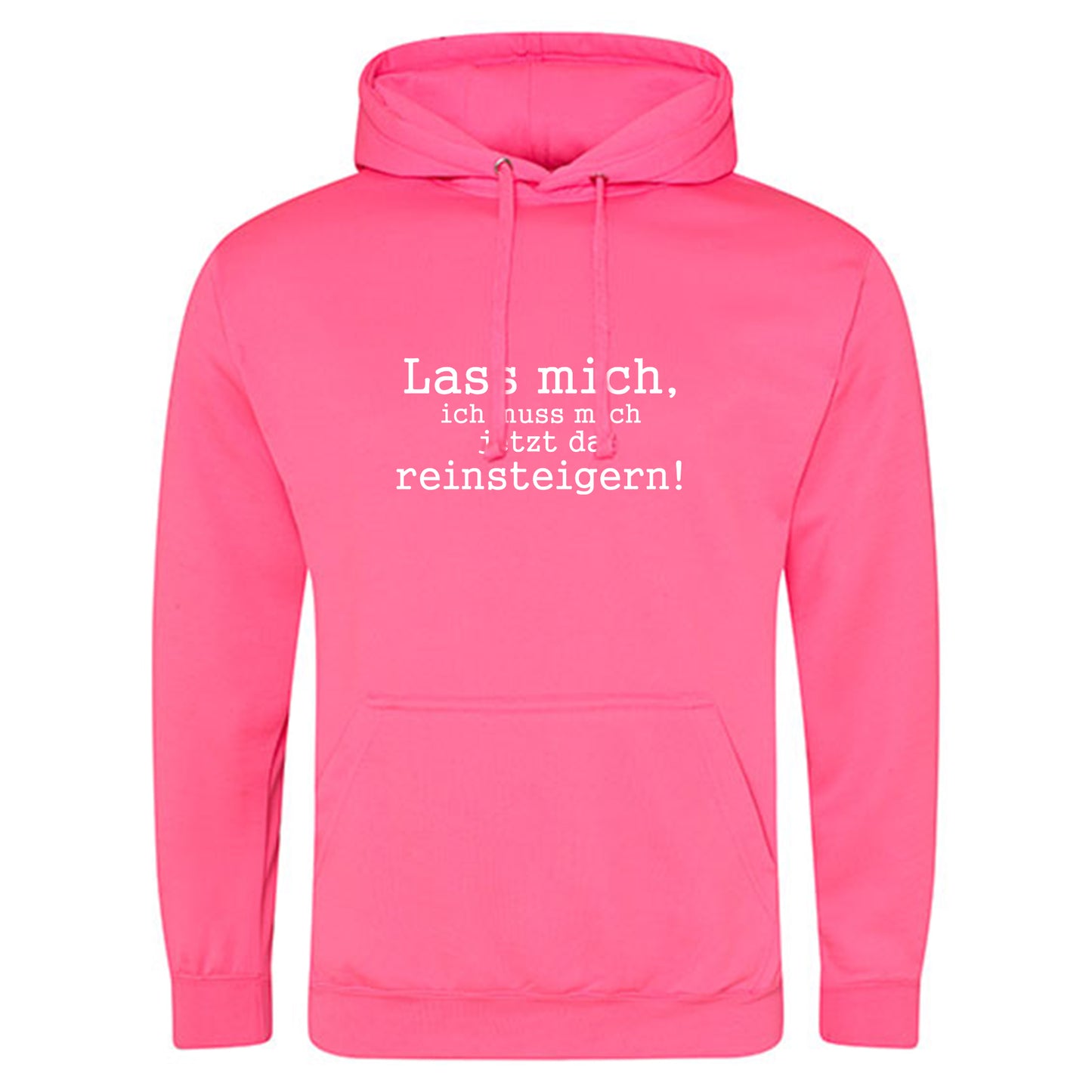 Electric Hoodie / Neon Kapuzenpulli / Motiv: Lass mich, ich muss mich jetzt da reinsteigern!