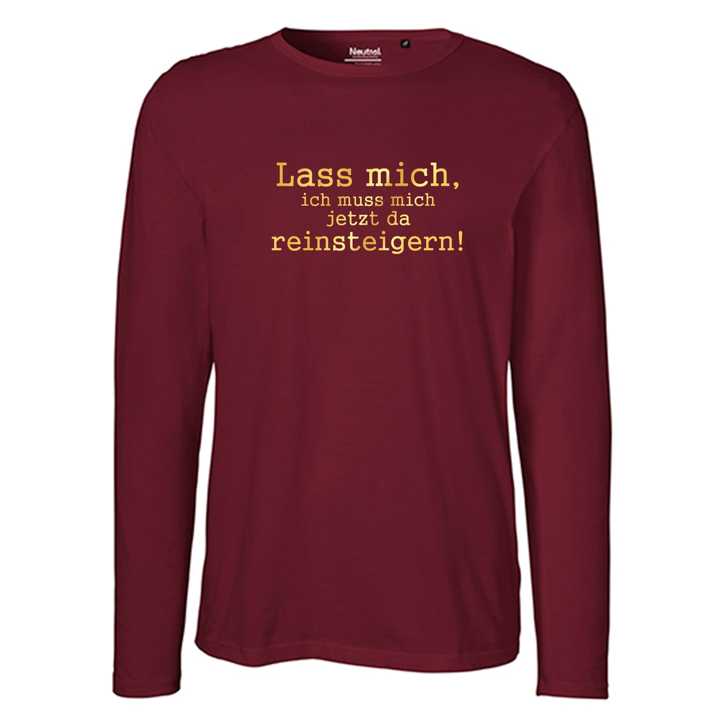 Herren FairTrade Longsleeve Shirt | Motiv "Lass mich, ich muss mich jetzt da reisteigern!" | 100% Bio-Baumwolle und aus nachhaltiger Produktion