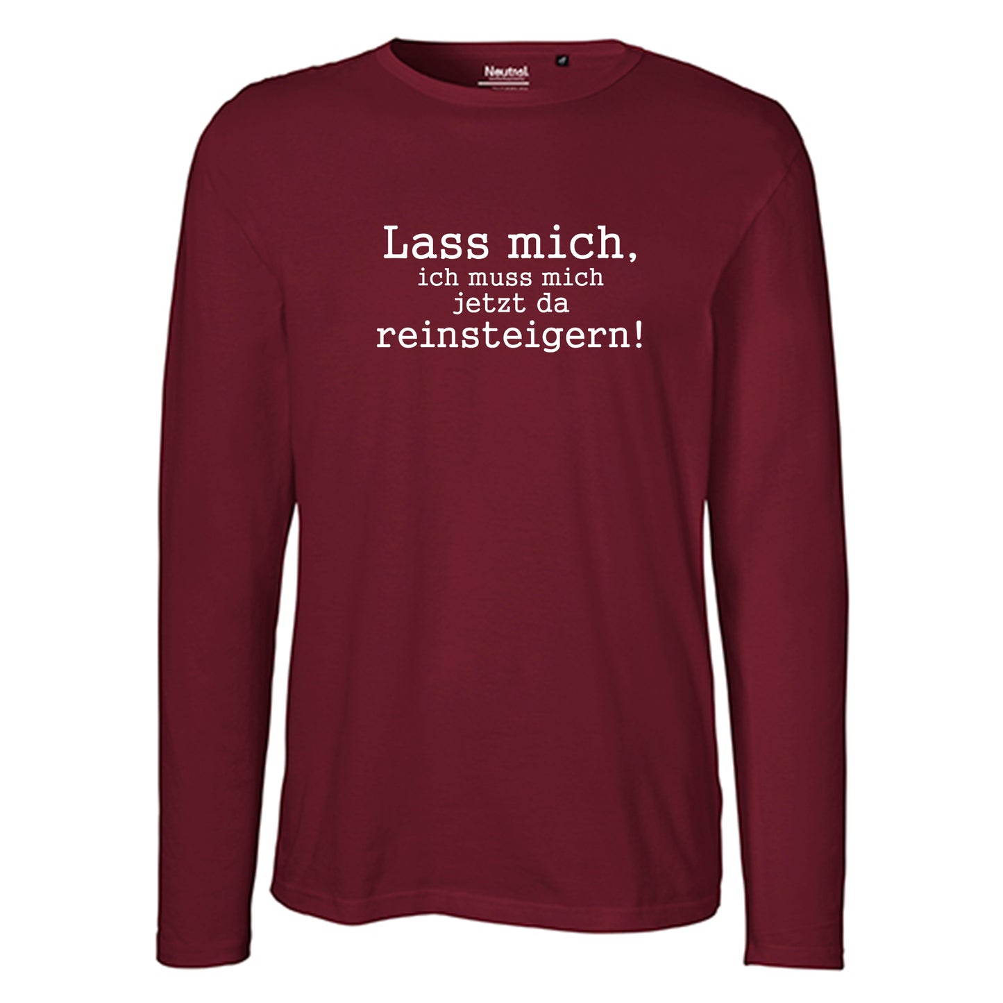 Herren FairTrade Longsleeve Shirt | Motiv "Lass mich, ich muss mich jetzt da reisteigern!" | 100% Bio-Baumwolle und aus nachhaltiger Produktion
