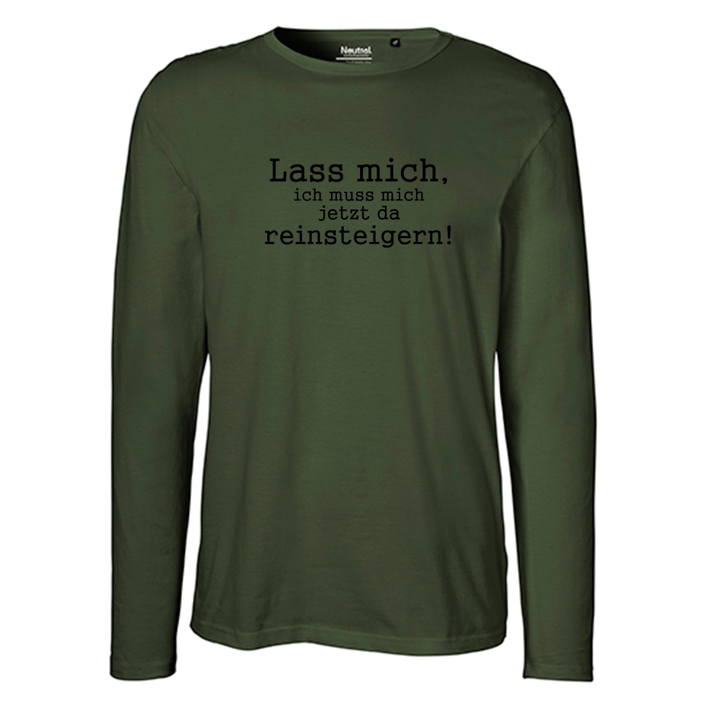 Herren FairTrade Longsleeve Shirt | Motiv "Lass mich, ich muss mich jetzt da reisteigern!" | 100% Bio-Baumwolle und aus nachhaltiger Produktion