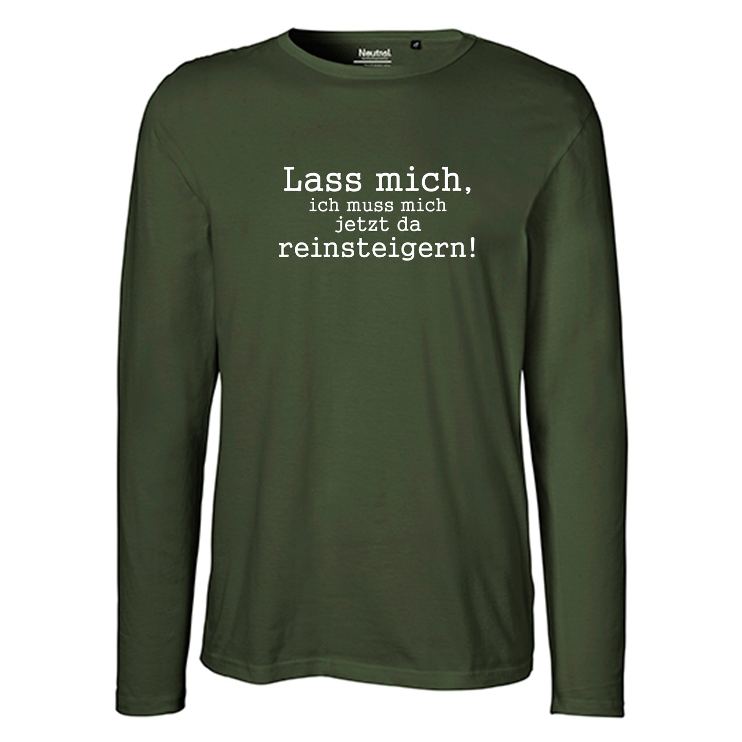 Herren FairTrade Longsleeve Shirt | Motiv "Lass mich, ich muss mich jetzt da reisteigern!" | 100% Bio-Baumwolle und aus nachhaltiger Produktion