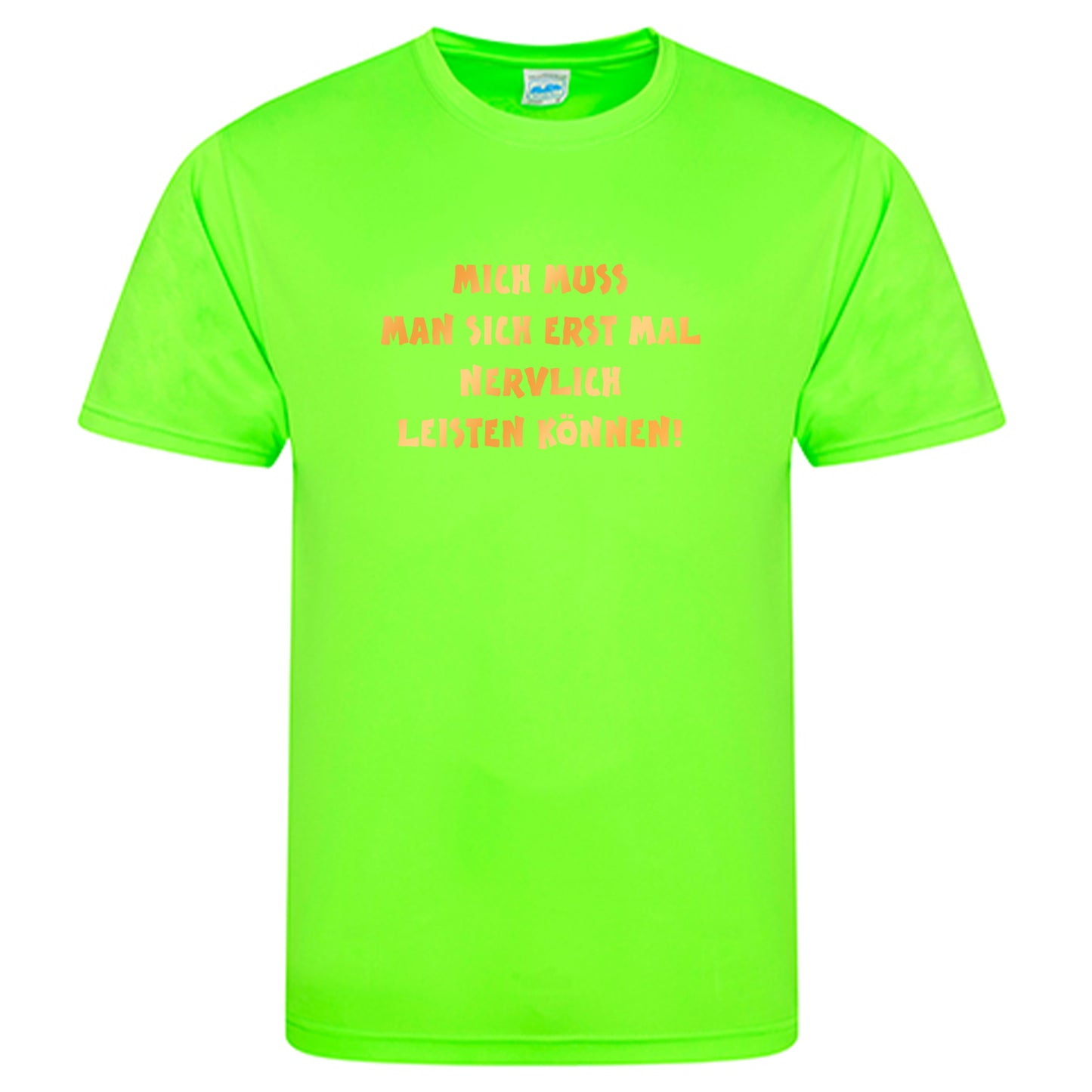 Cool Smooth T Neon / Motiv: Mich muss man sich erst mal nervlich leisten können!