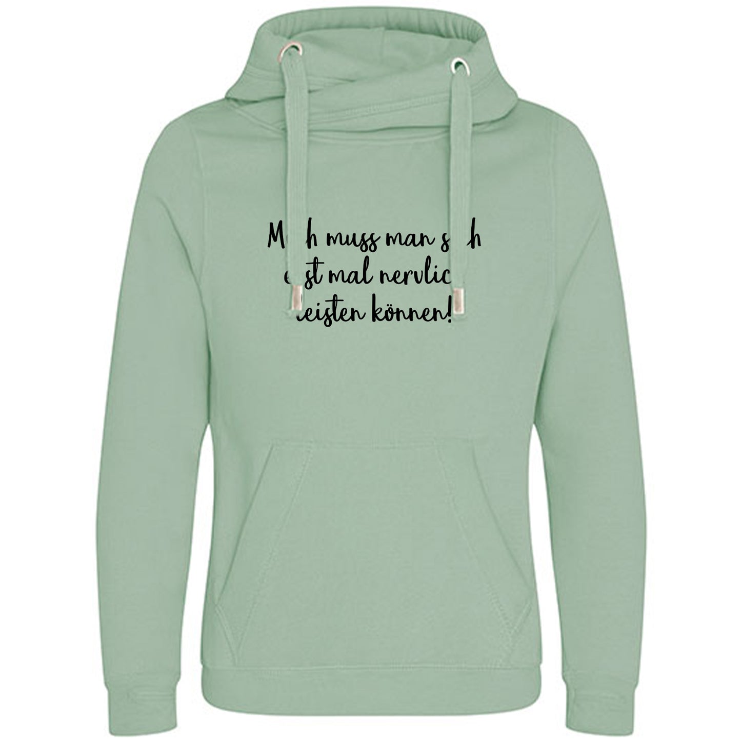 Cross Neck Hoodie/ Pulli / Motiv: Mich muss man sich erst mal nervlich leisten können!